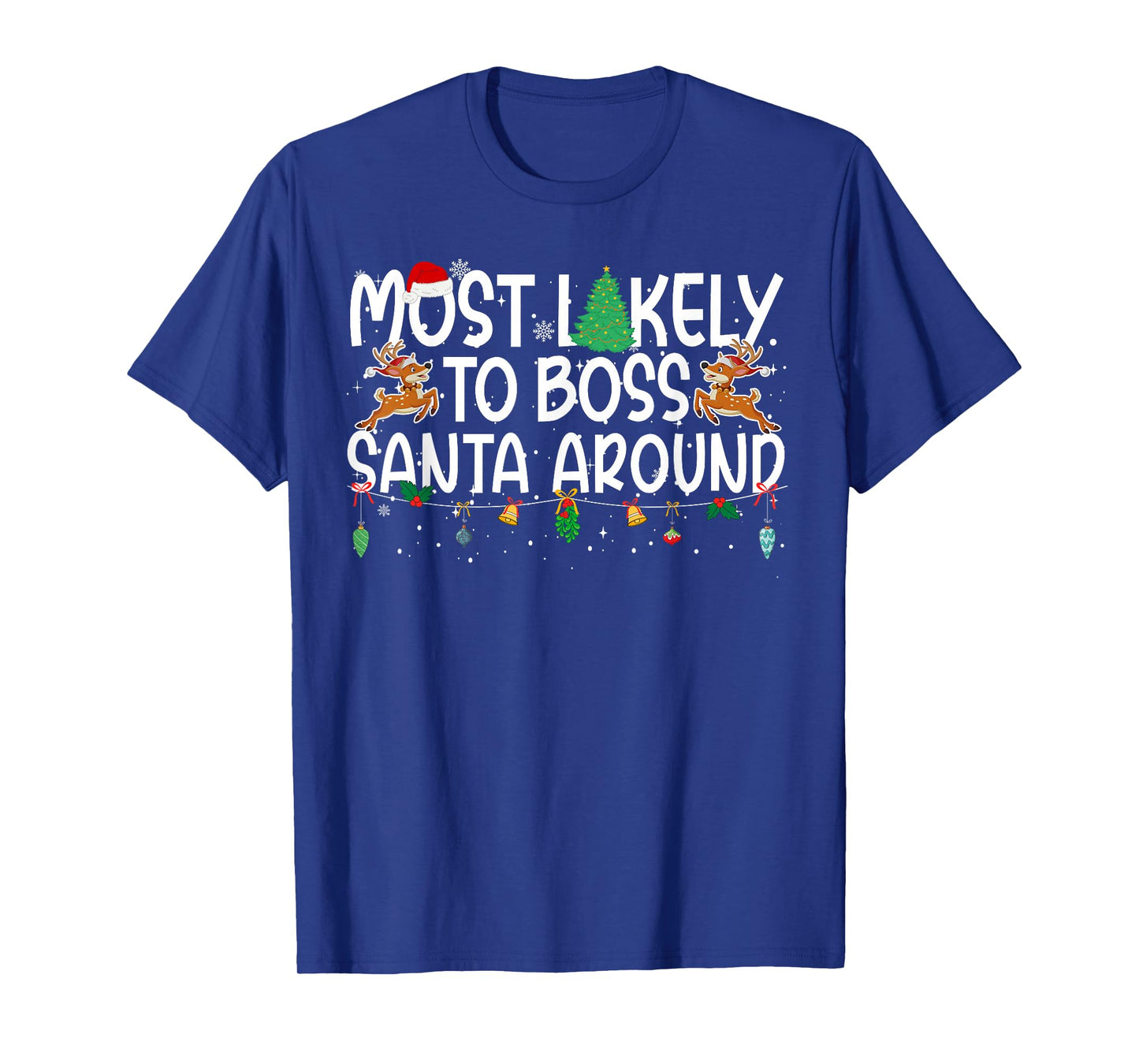 Family Christmas Xmas Most Likely to Boss Santa Around T-Shirt