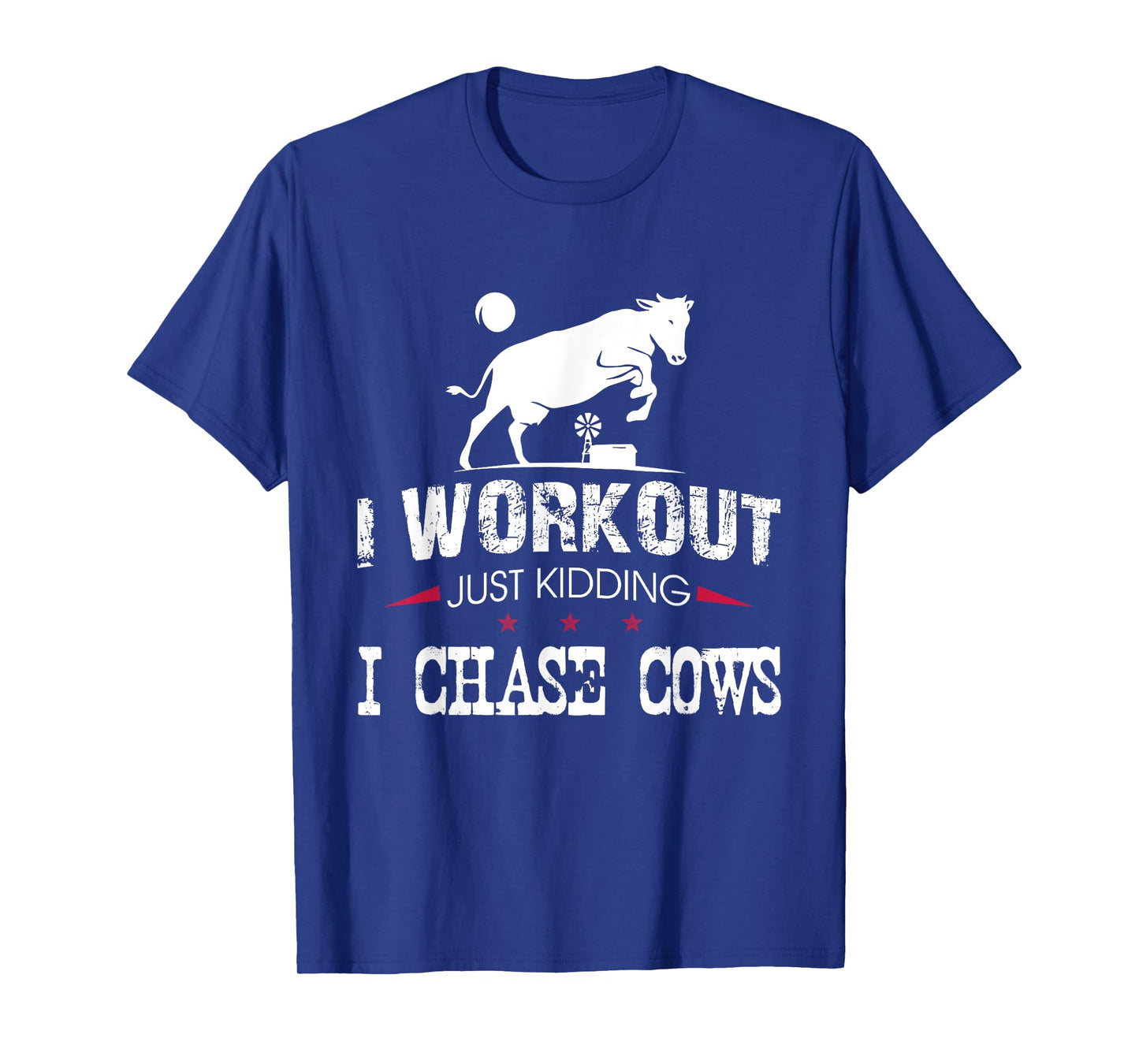 I Workout Just Kidding I Chase Cows Funny Cow Farmer T-Shirt