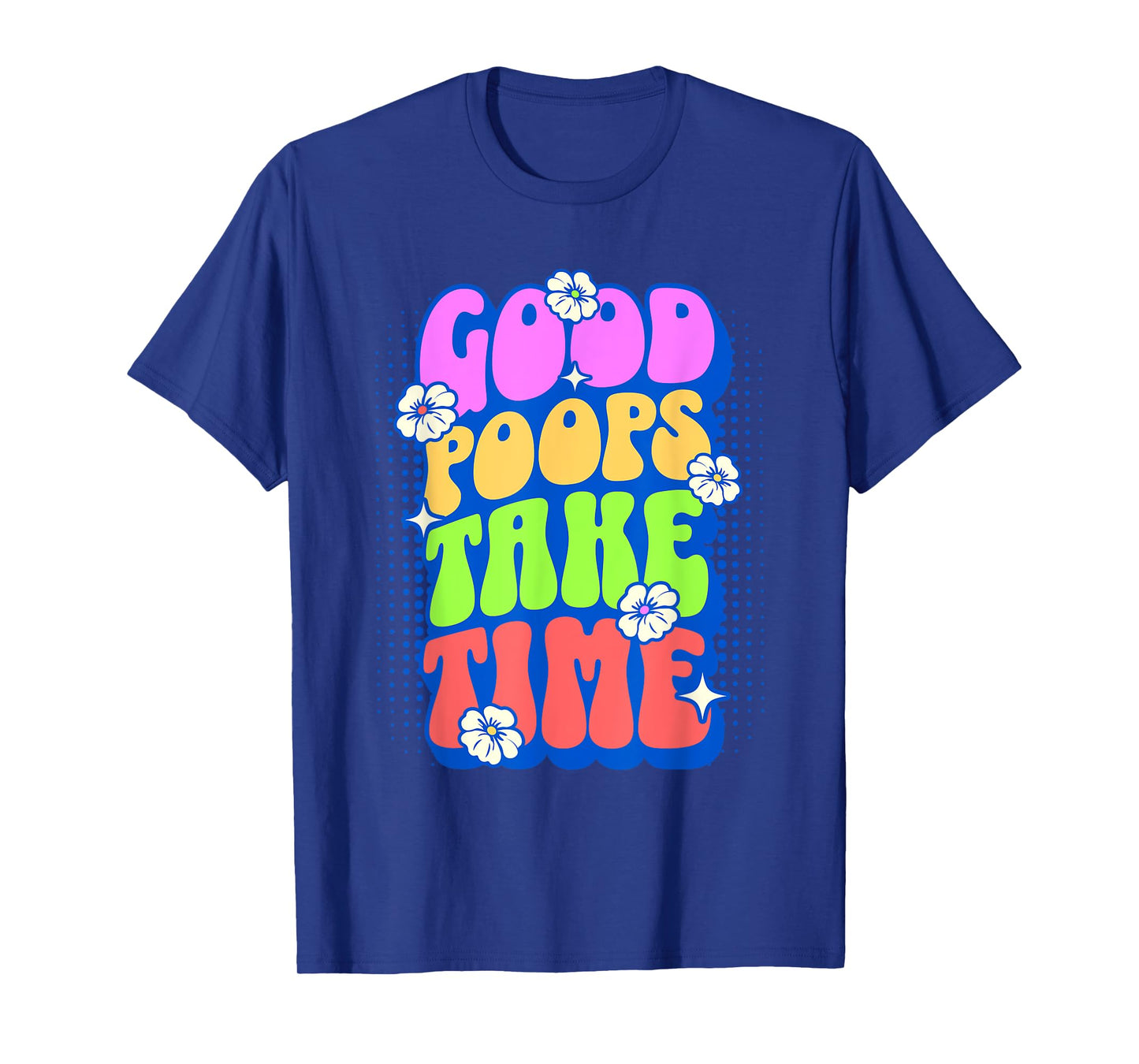 Good Poops Take Time Toilet Humor Funny Adult Humor Meme T-Shirt, Small, Black