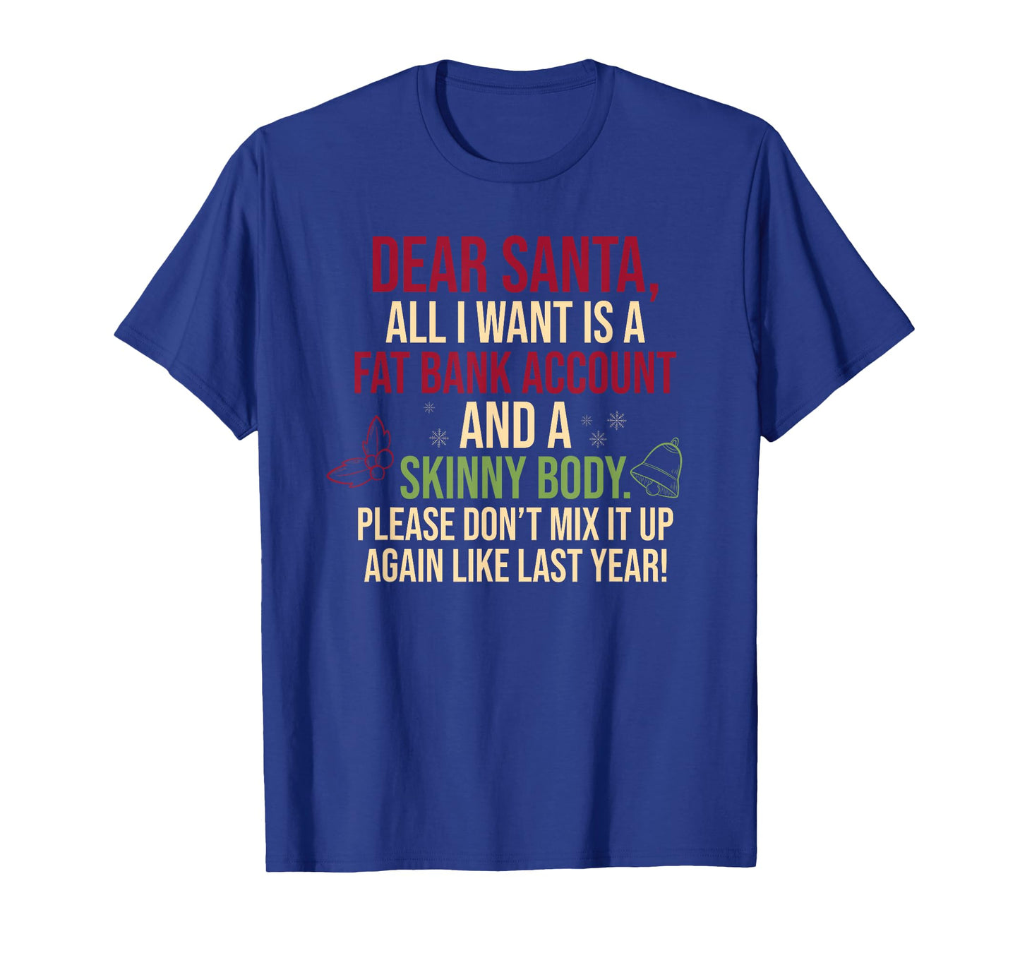 Dear Santa, All I Want is A Fat Bank Account T-Shirt