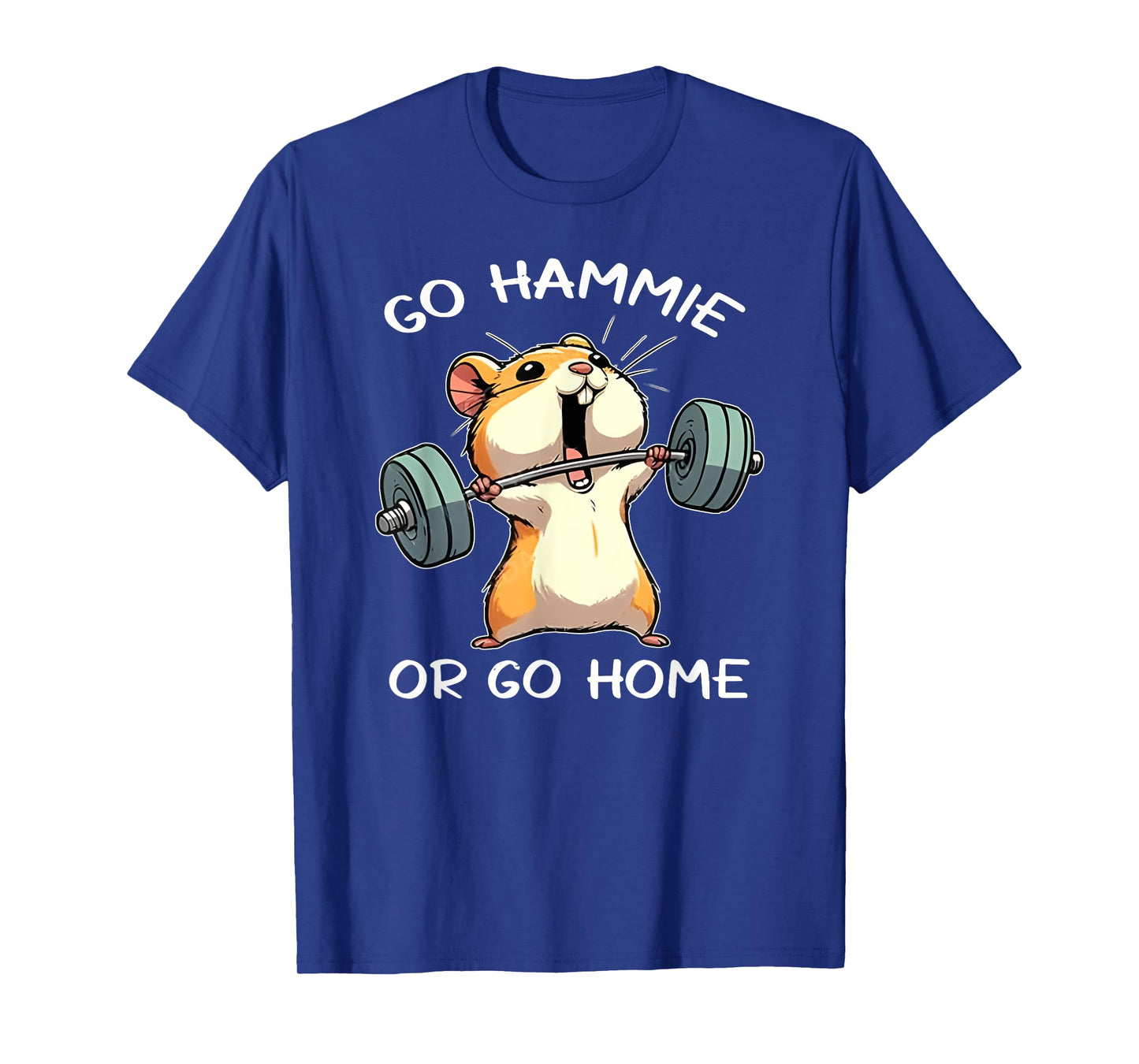 go hammie or go home funny lifting weights gym fitness T-Shirt