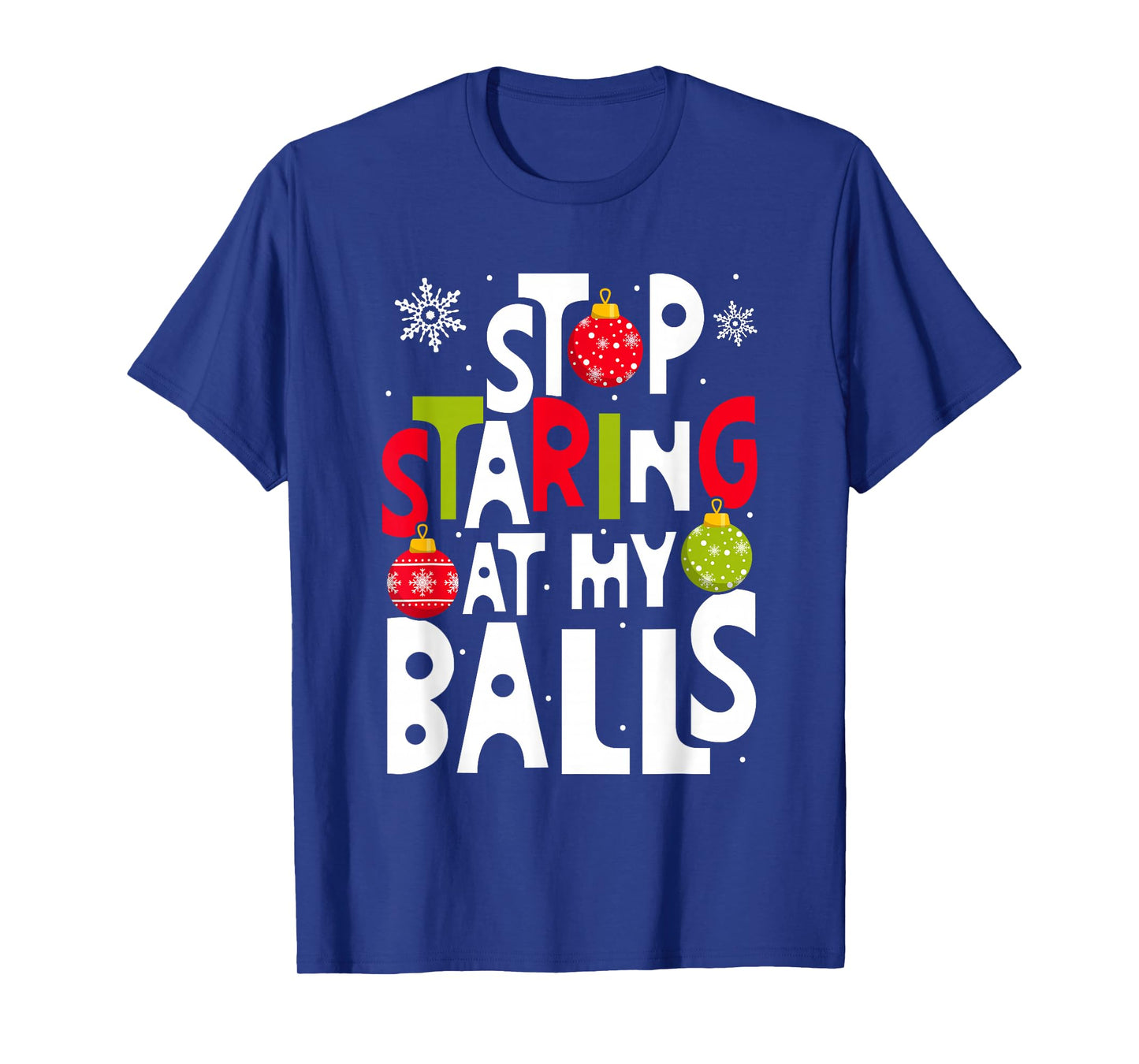 Stop Staring at My Balls Xmas Ornament Funny Christmas T-Shirt