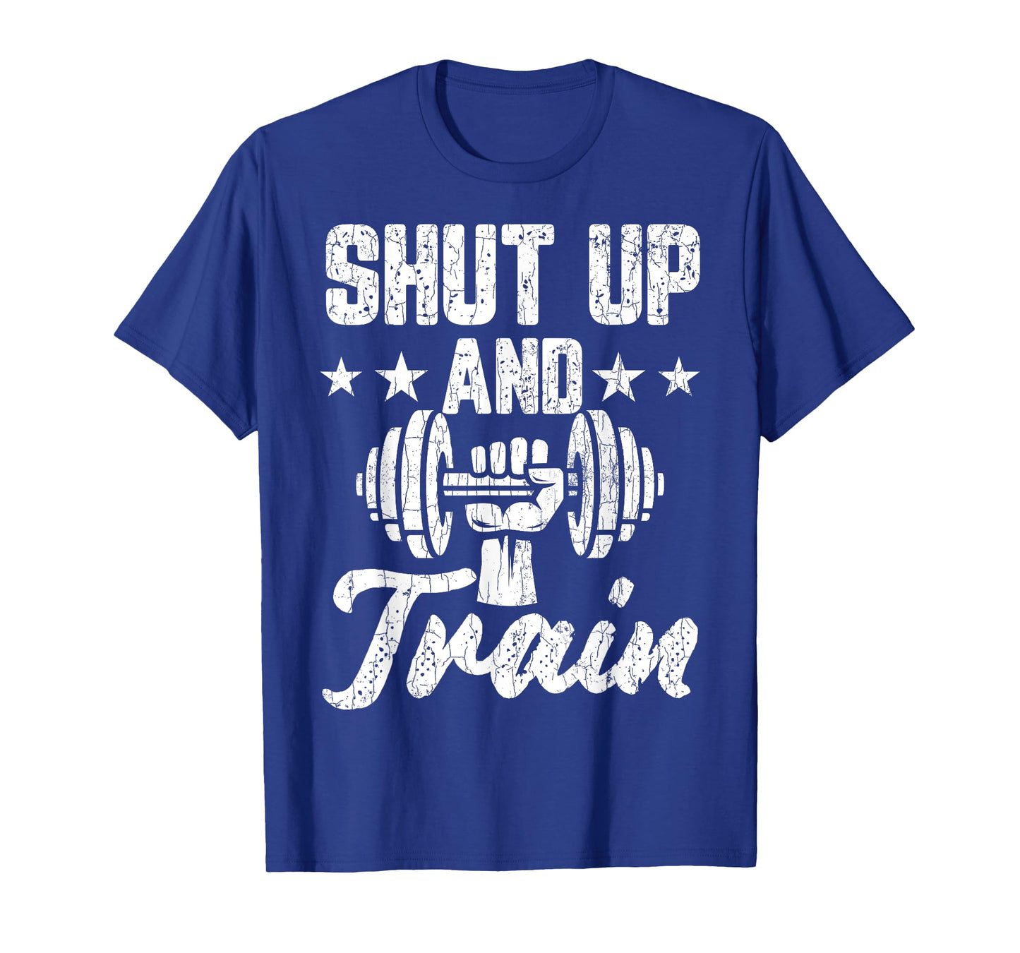 Shut Up And Train Funny Gym Motivational Graphic T-Shirt