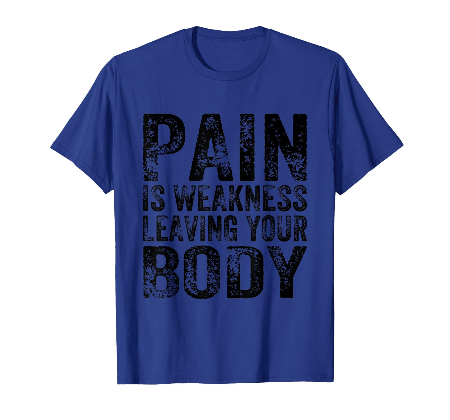 Pain Is Weakness Leaving Your Body Funny Workout Gym Fitness T-Shirt
