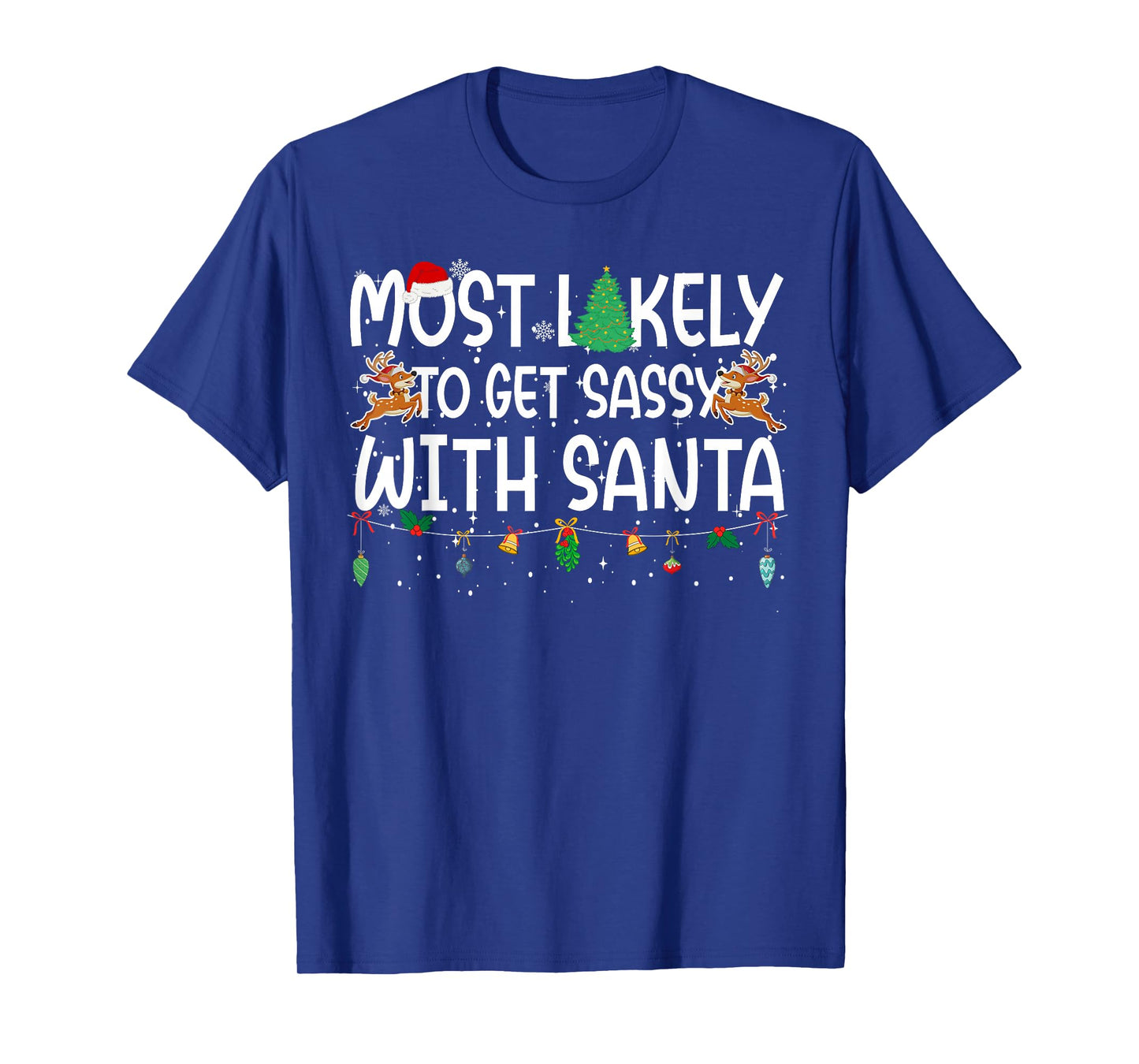 Family Christmas Xmas Most Likely to Get Sassy with Santa T-Shirt
