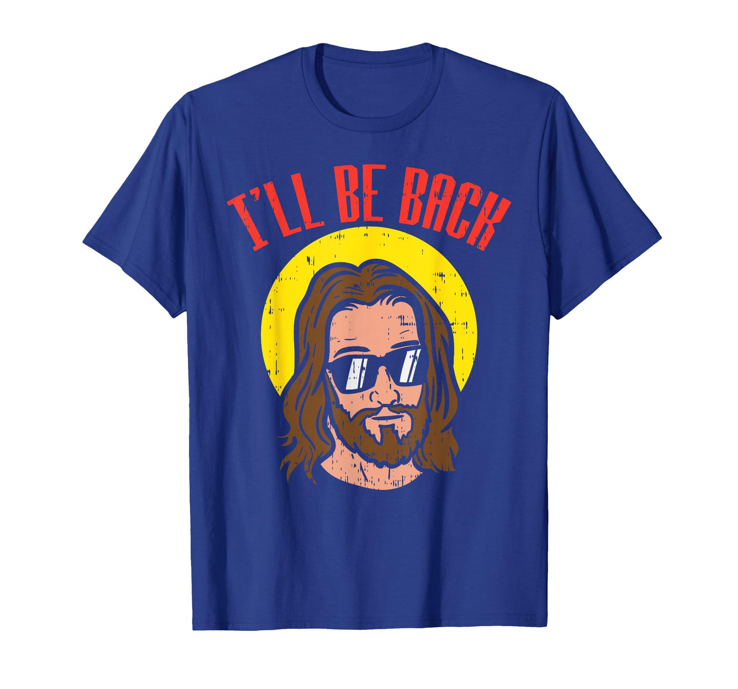 Ill Be Back Jesus Cool God Christ Religious Christian Gift T-Shirt