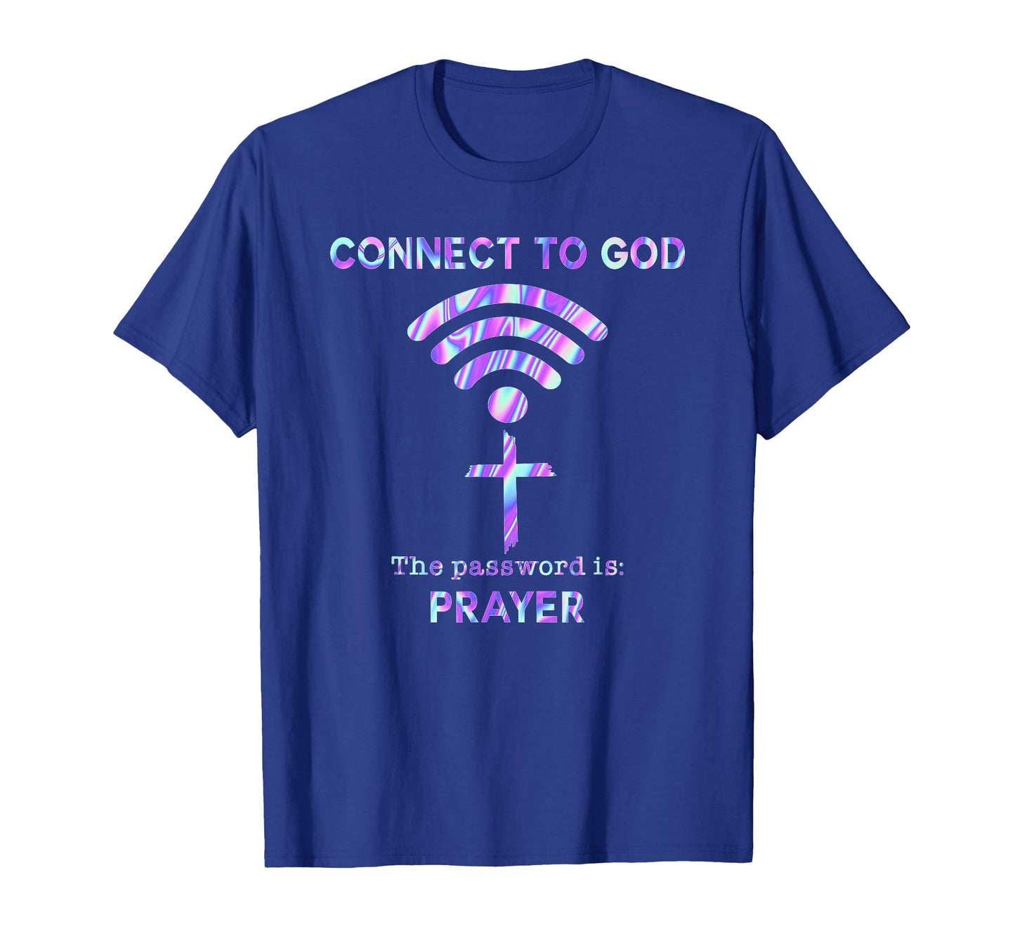 Connect To God The Password Is Prayer T-Shirt