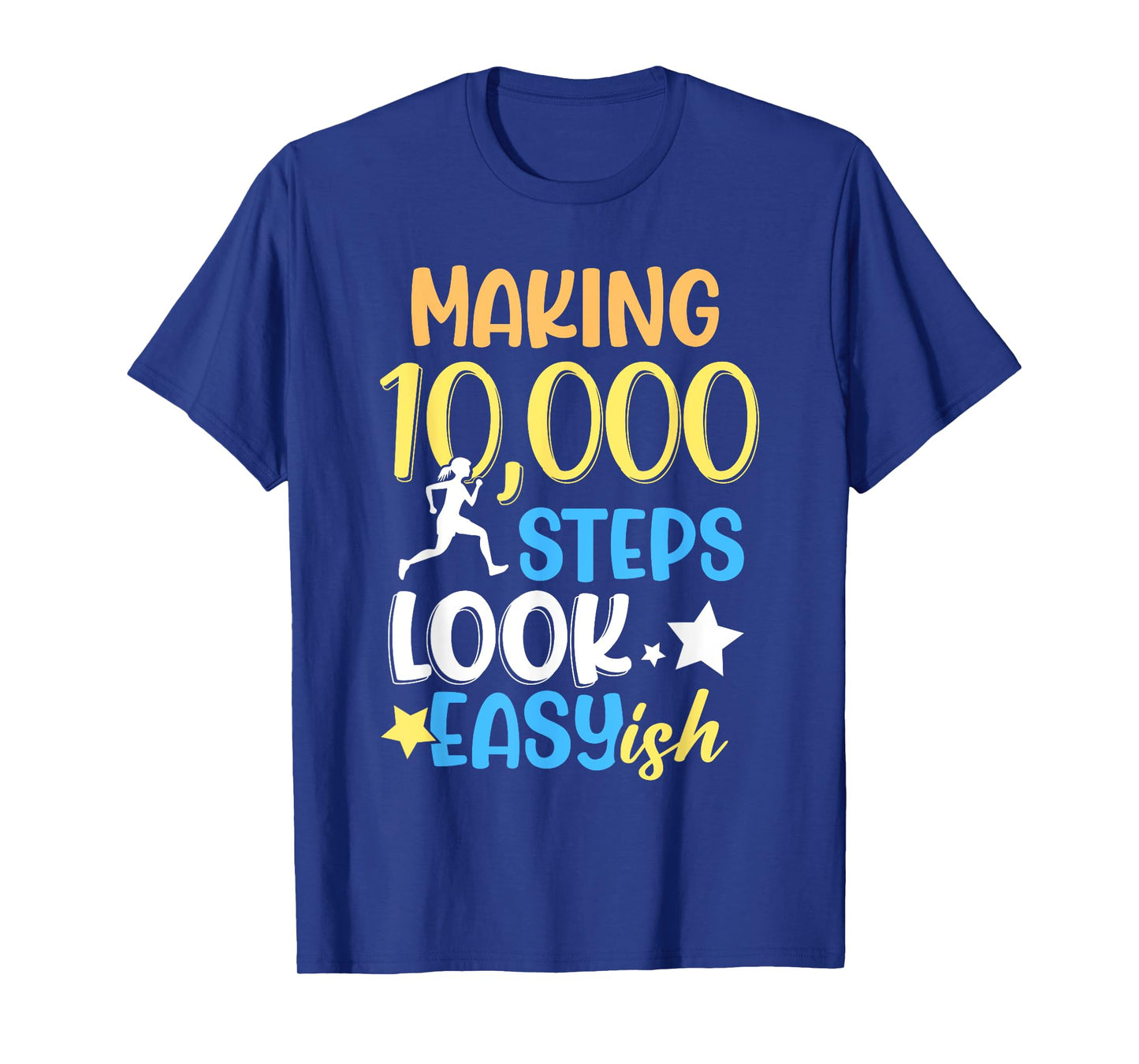 Making 10000 Steps Look Easy Ish Step Walking 10000 Steps T-Shirt