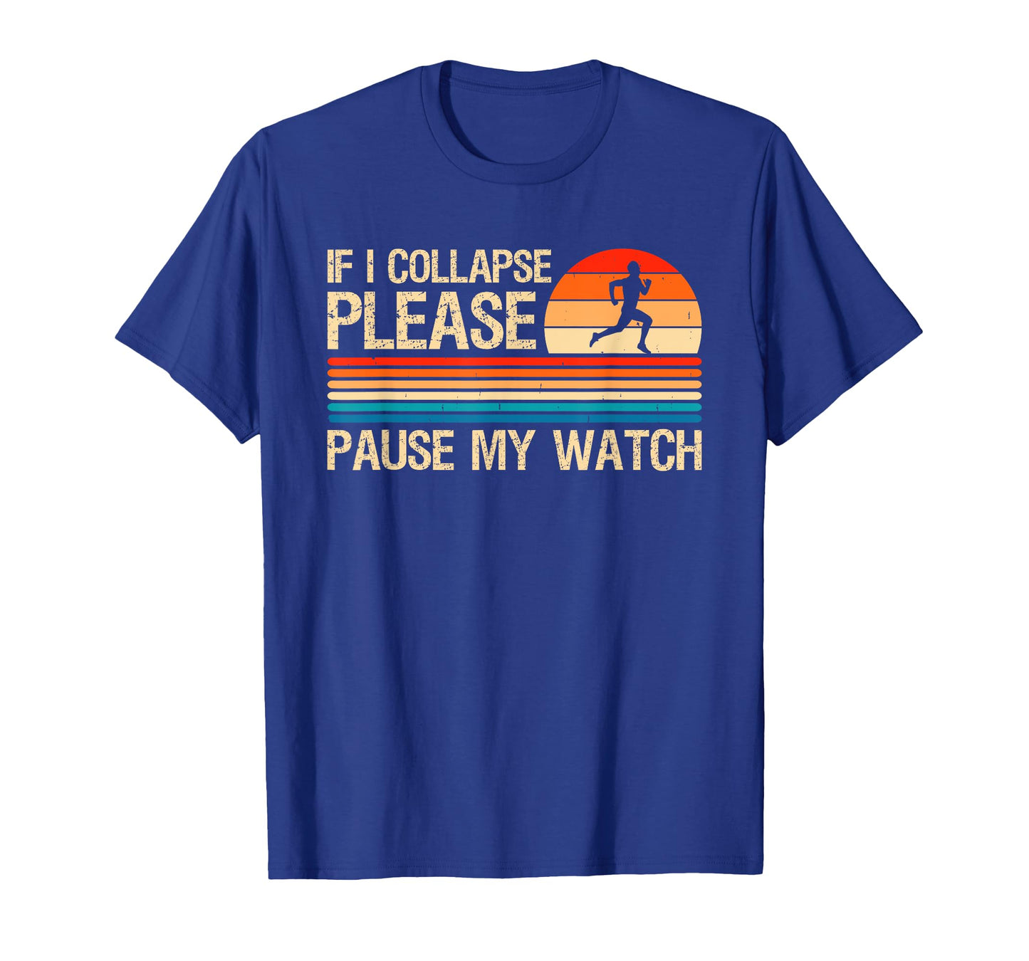 If I Collapse Please Pause My Watch Funny Running Runner T-Shirt