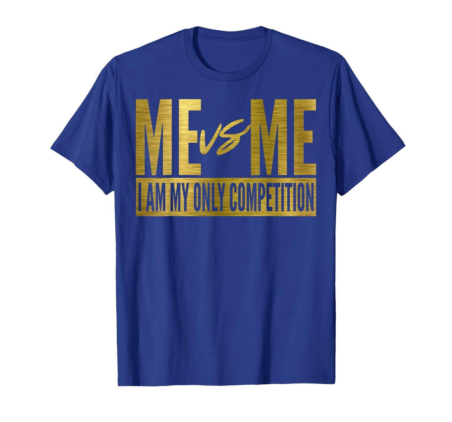 Me Vs Me I Am My Own Competition Motivational T-Shirt