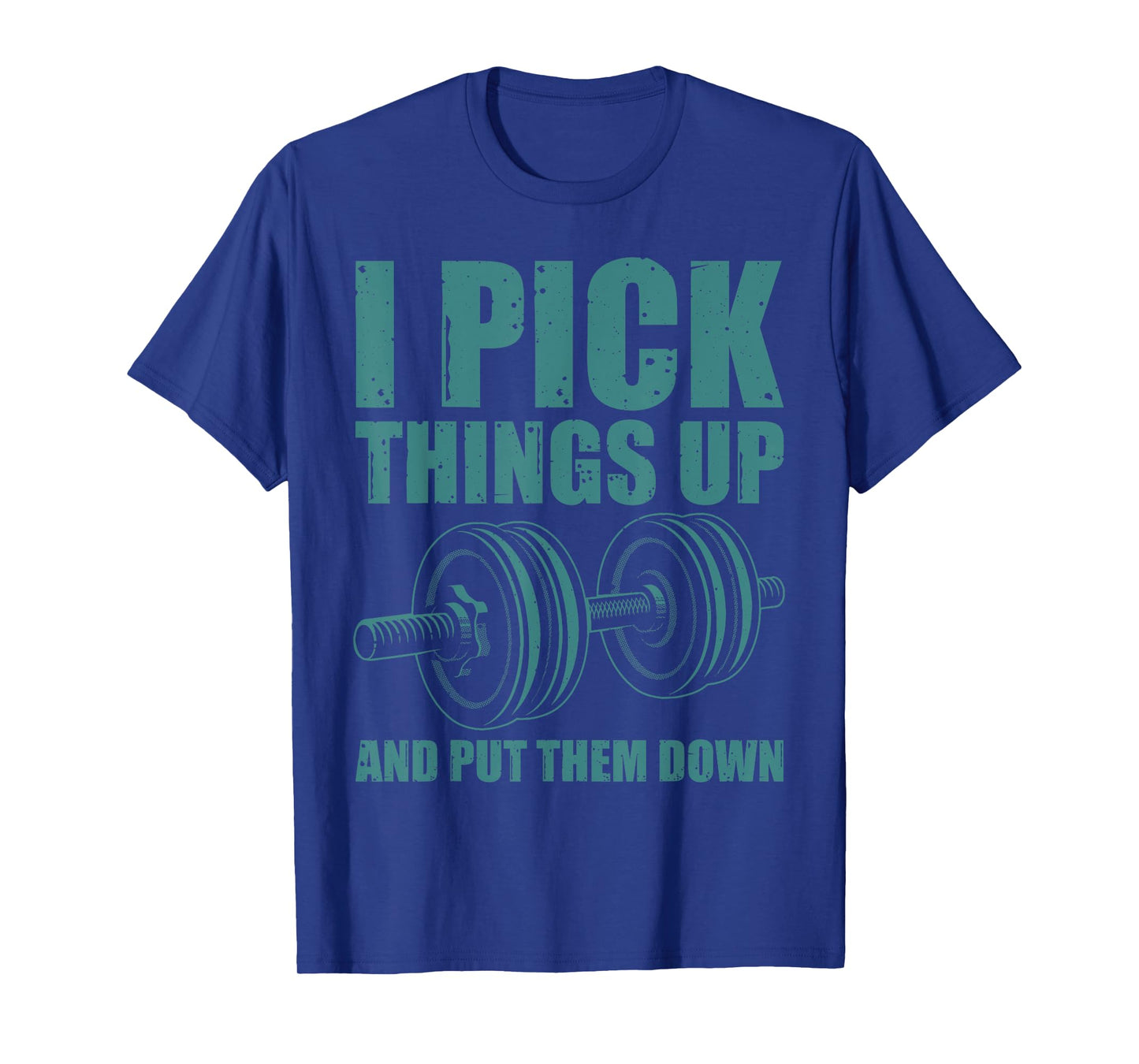 Funny I Pick Things Up Put Them Down Gift Bodybuilding Men T-Shirt