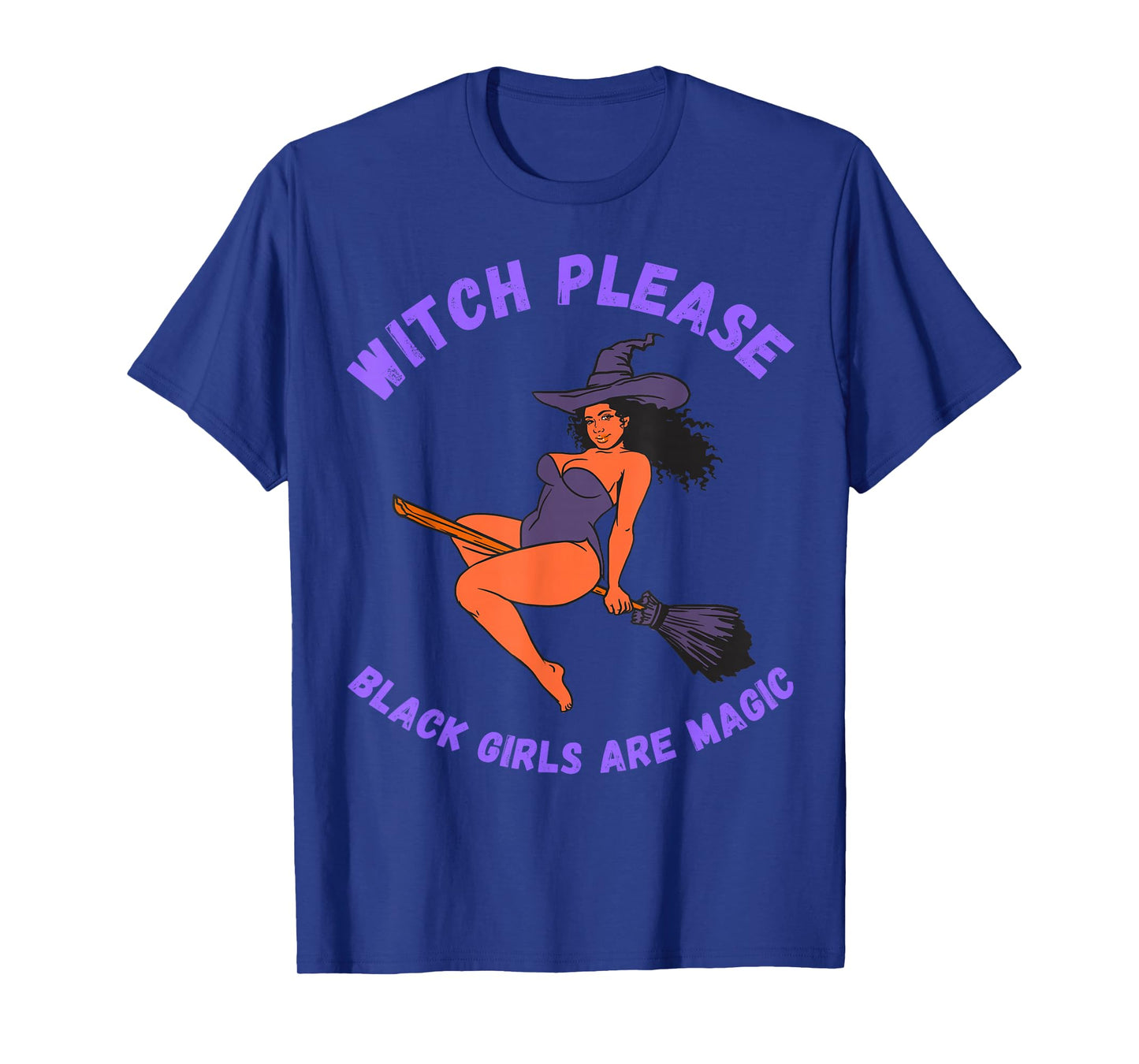 Funny Halloween Costume Witch Please Black Girls are Magic T-Shirt
