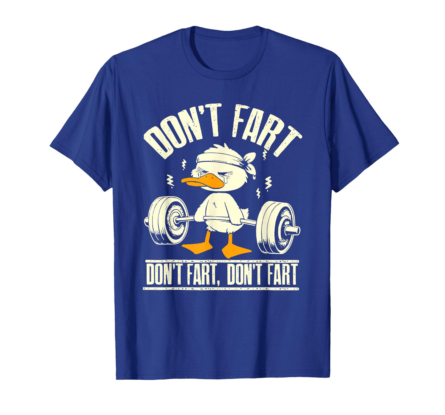 don't fart duck funny lifting weights gym fitness T-Shirt