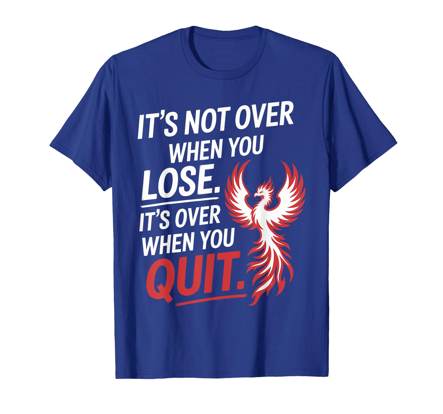 It's Not Over When You Lose Never Give Fitness Up Motivation T-Shirt