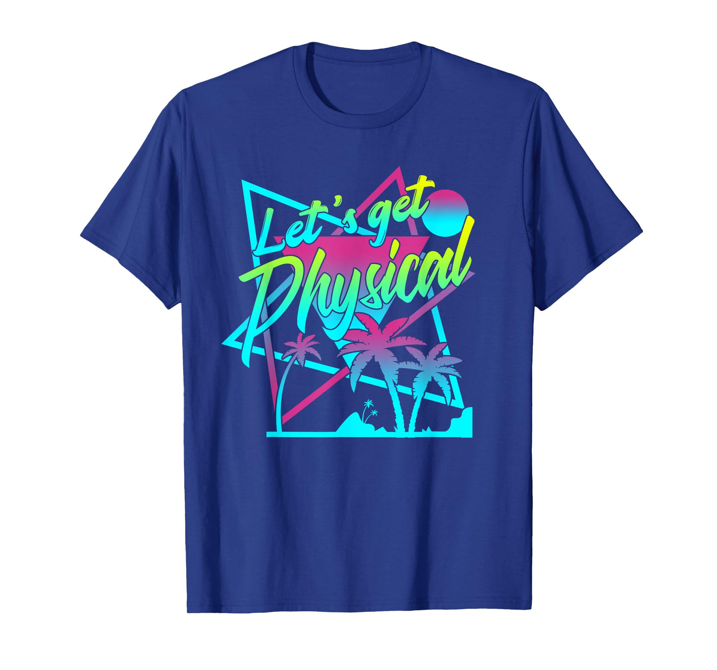 Lets Get Physical - Gym Fitness 80's Workout T-Shirt