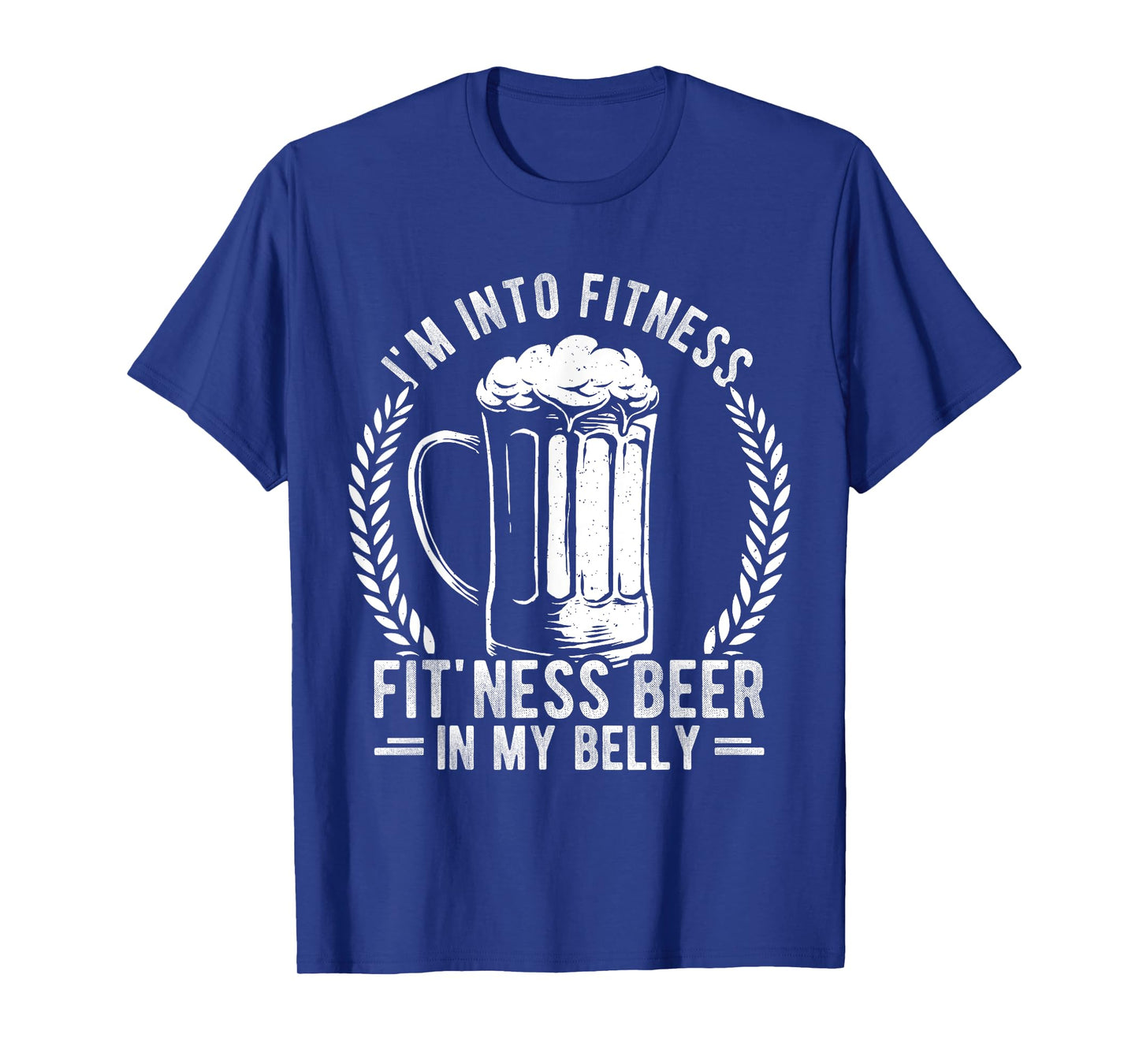 I'm Into Fitness Fitting This Beer In My Belly Sport Beer Fi T-Shirt