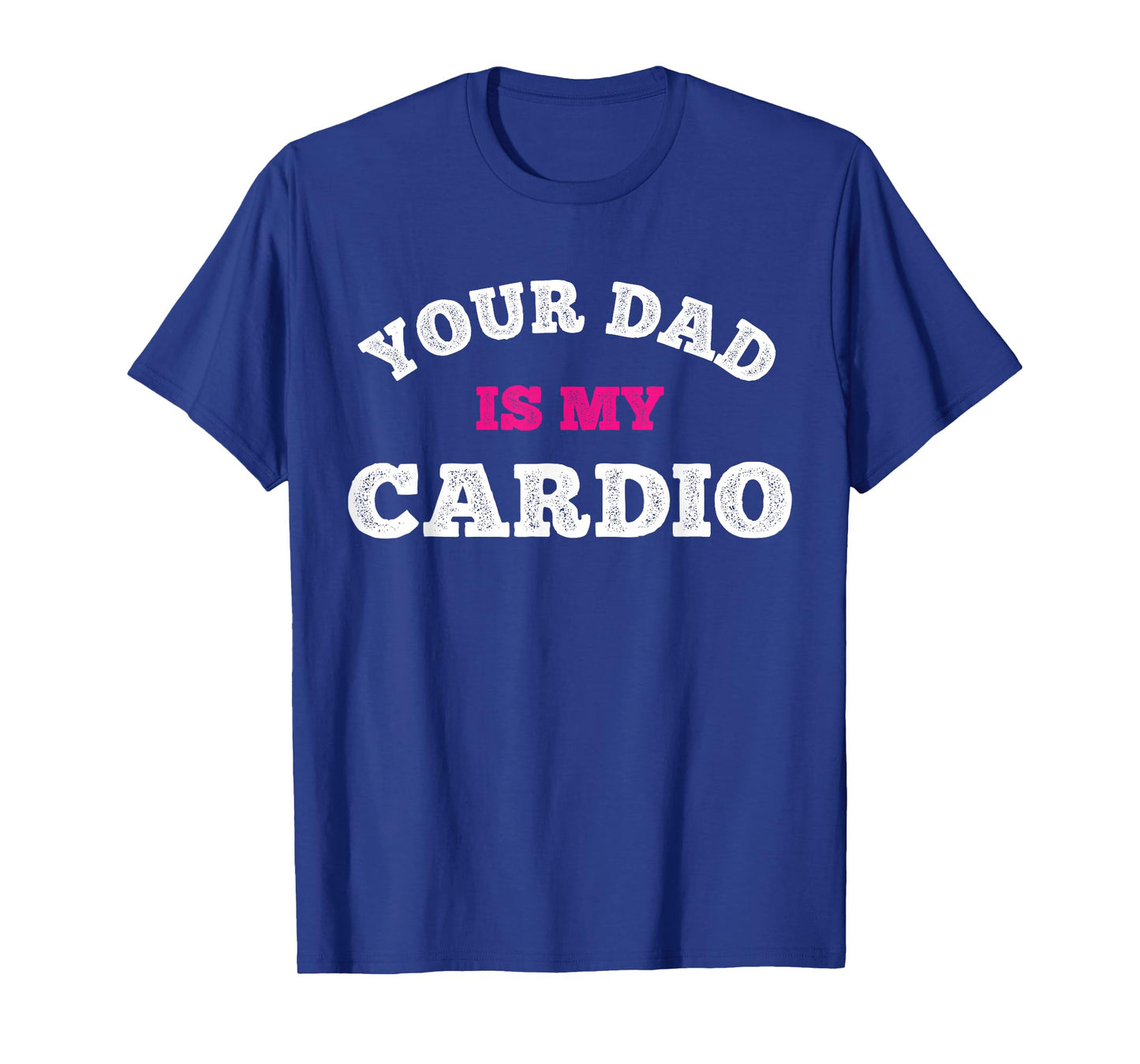 Your Dad Is My Cardio Workout Hot Dad For Women T-Shirt