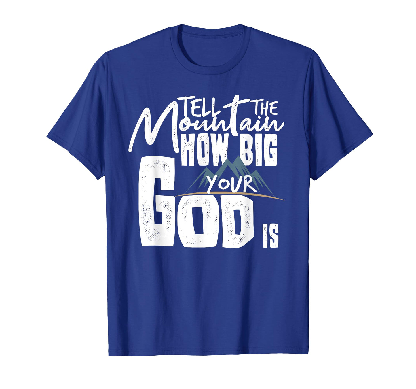 Tell The Mountain How Big Your God Is T-Shirt