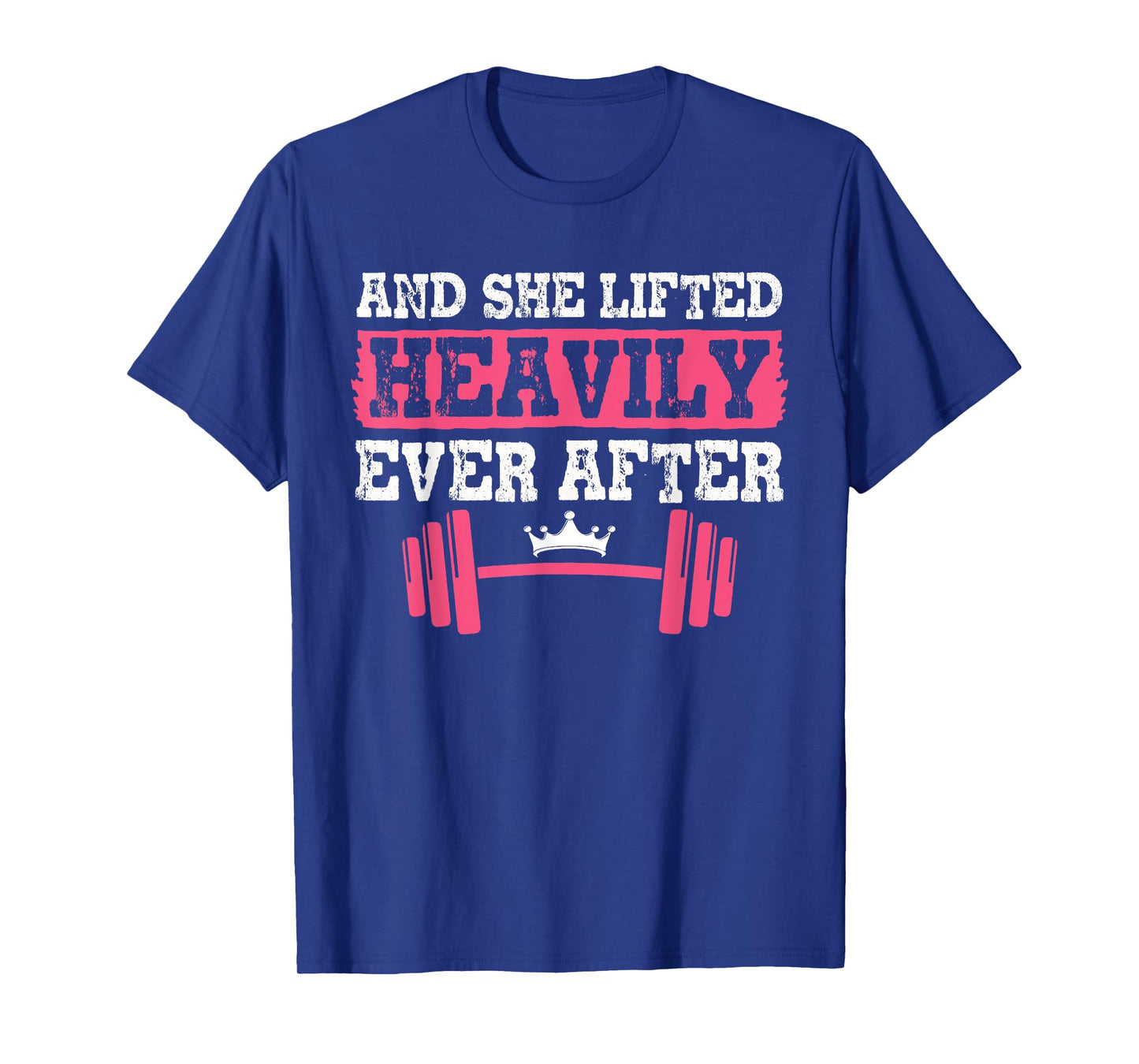 Gym And Weightlifting Shirts, She Lifted Heavily Ever After T-Shirt