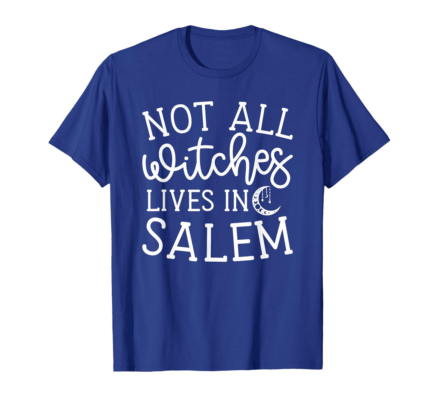 Not All Witches Live in Salem Halloween Spooky Cute Funny T-Shirt