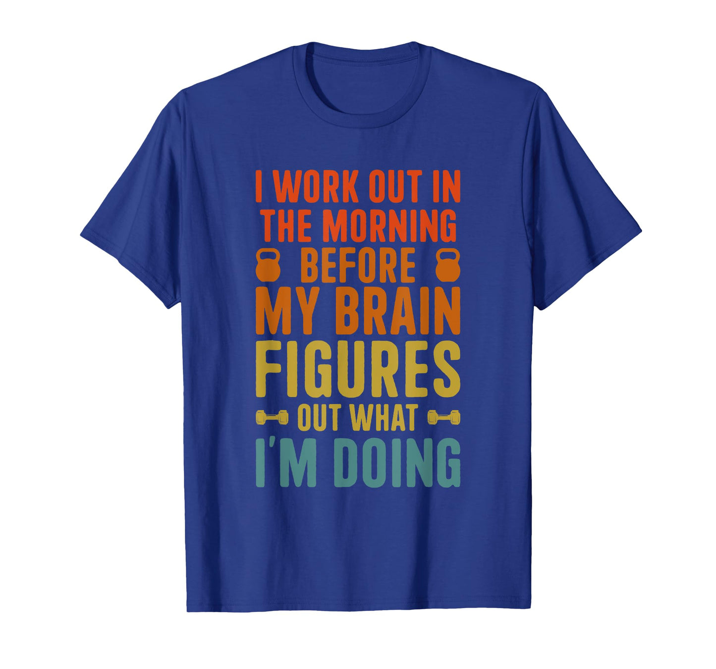 I Work Out In The Morning Funny Calisthenics Gym Fitness T-Shirt
