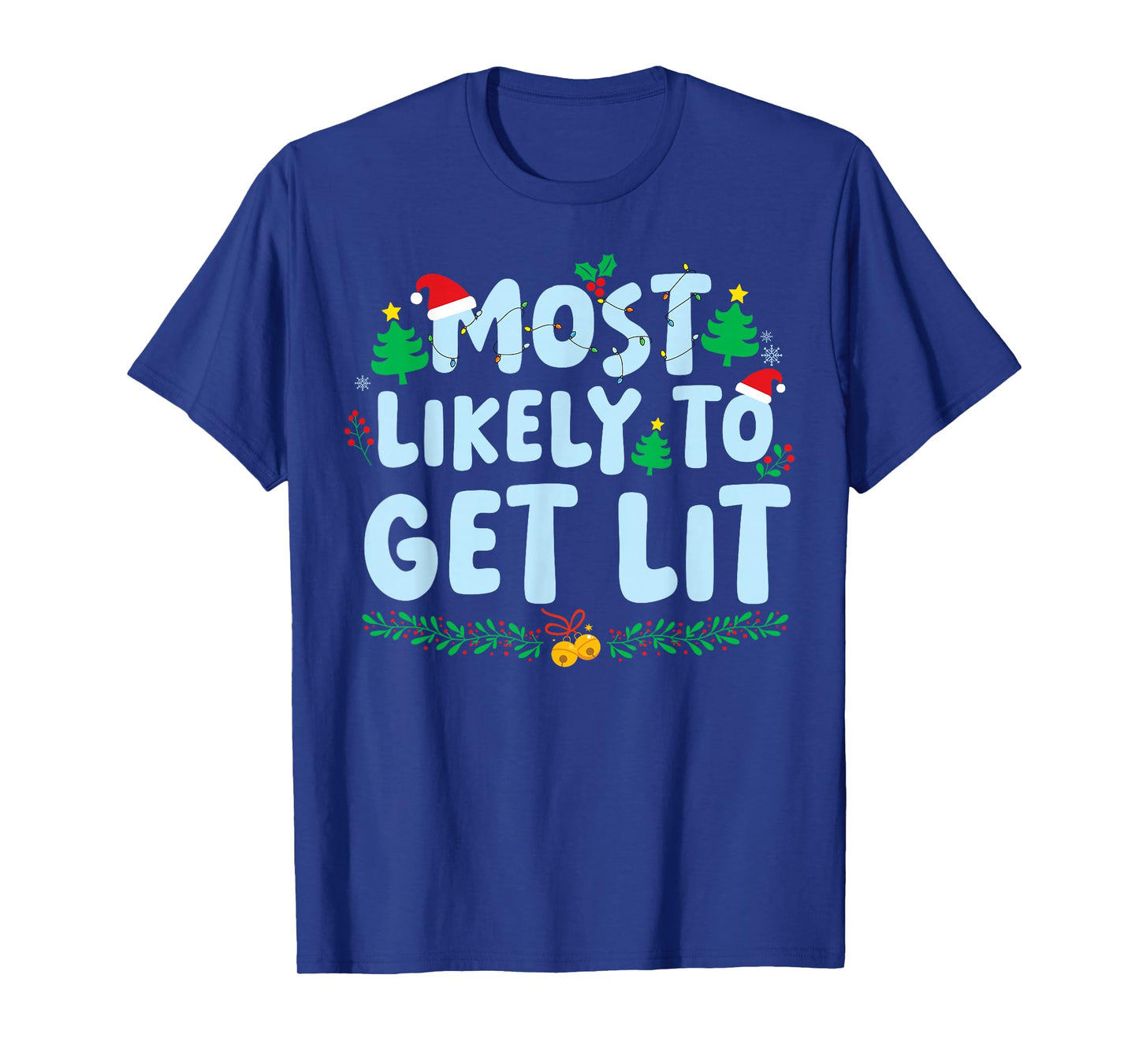Most Likely to Get Lit Family Matching Christmas Holiday T-Shirt