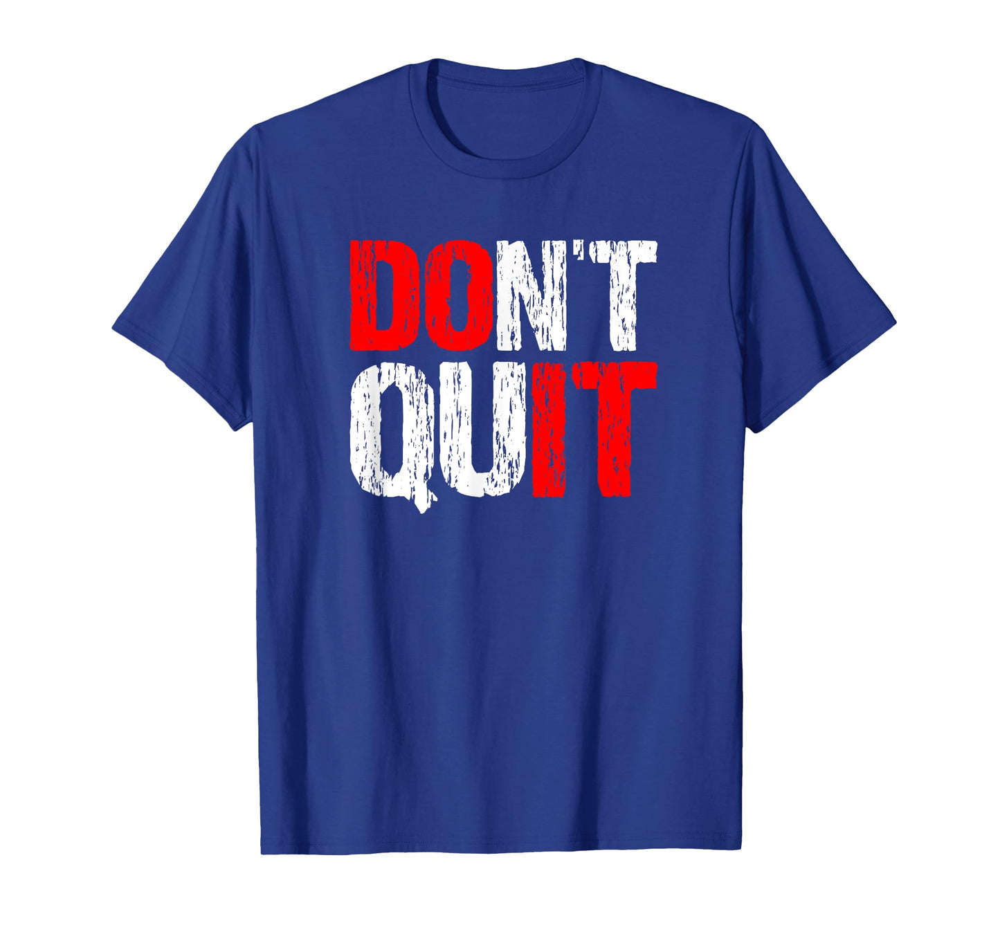 Don't Quit DO IT - Motivational and Inspirational, Hard Work T-Shirt