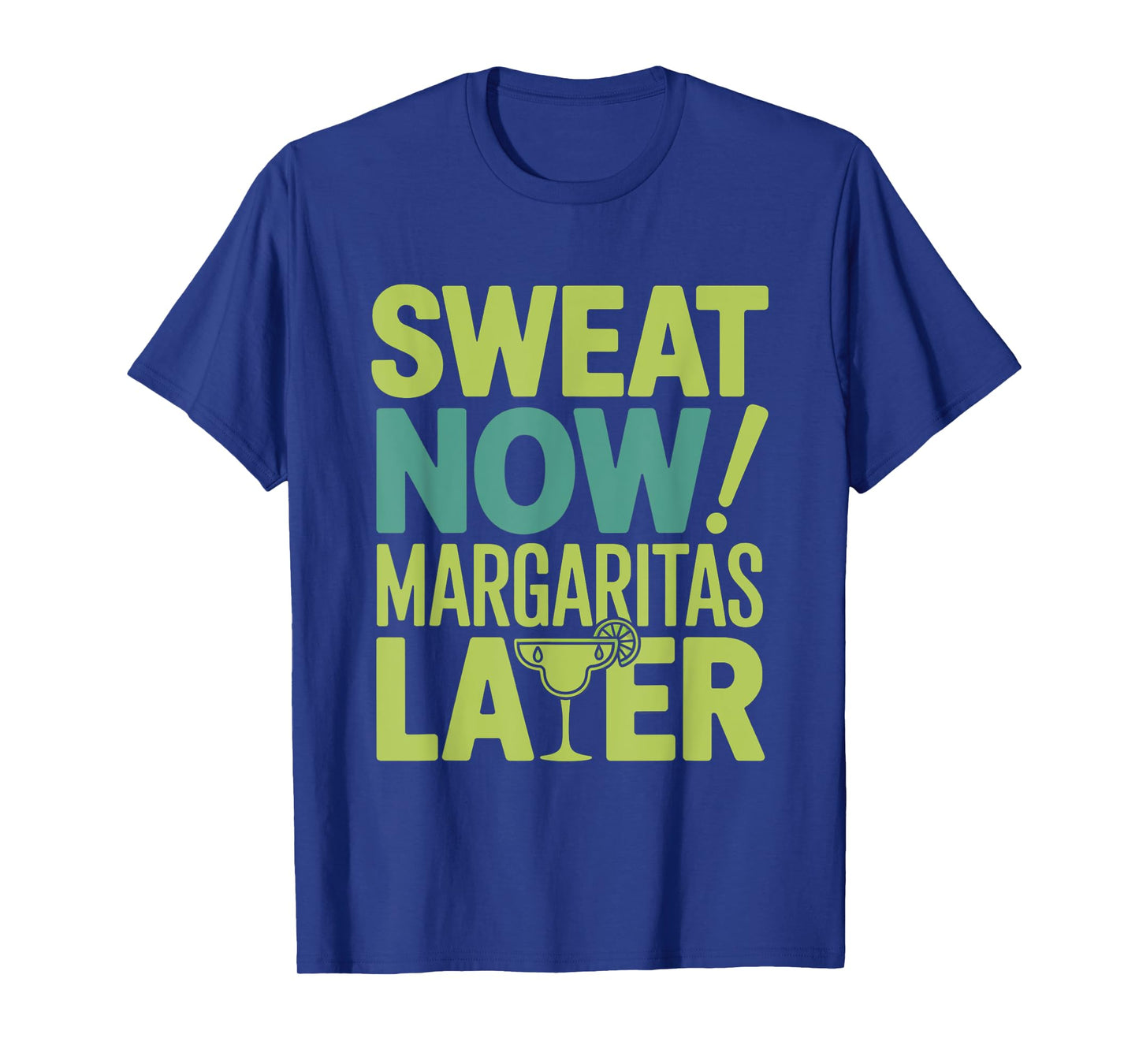 Sweat Now Margaritas Later Funny Workout Summer women men T-Shirt