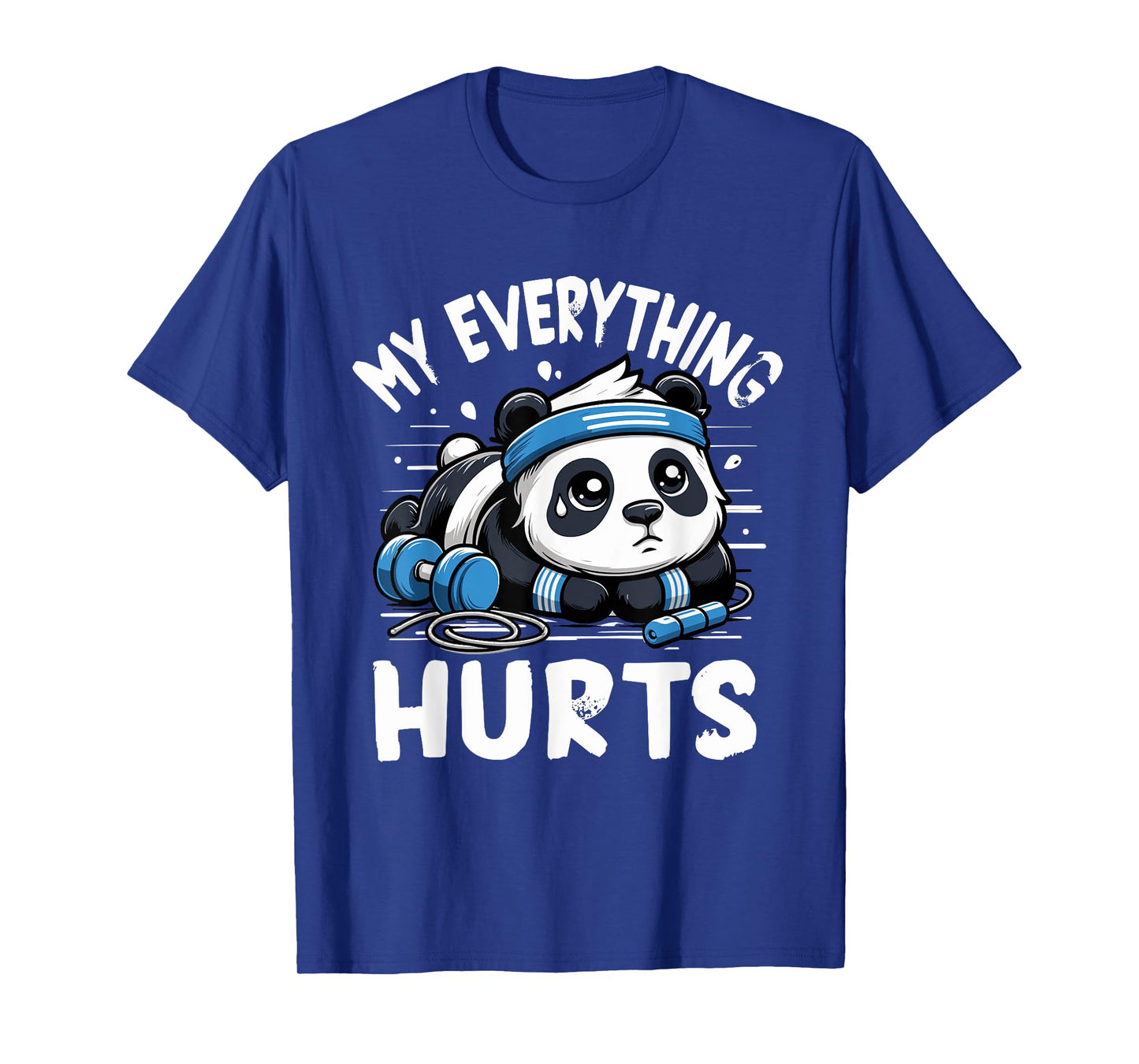 My Everything Hurts Panda Gym Workout Funny Fitness T-Shirt
