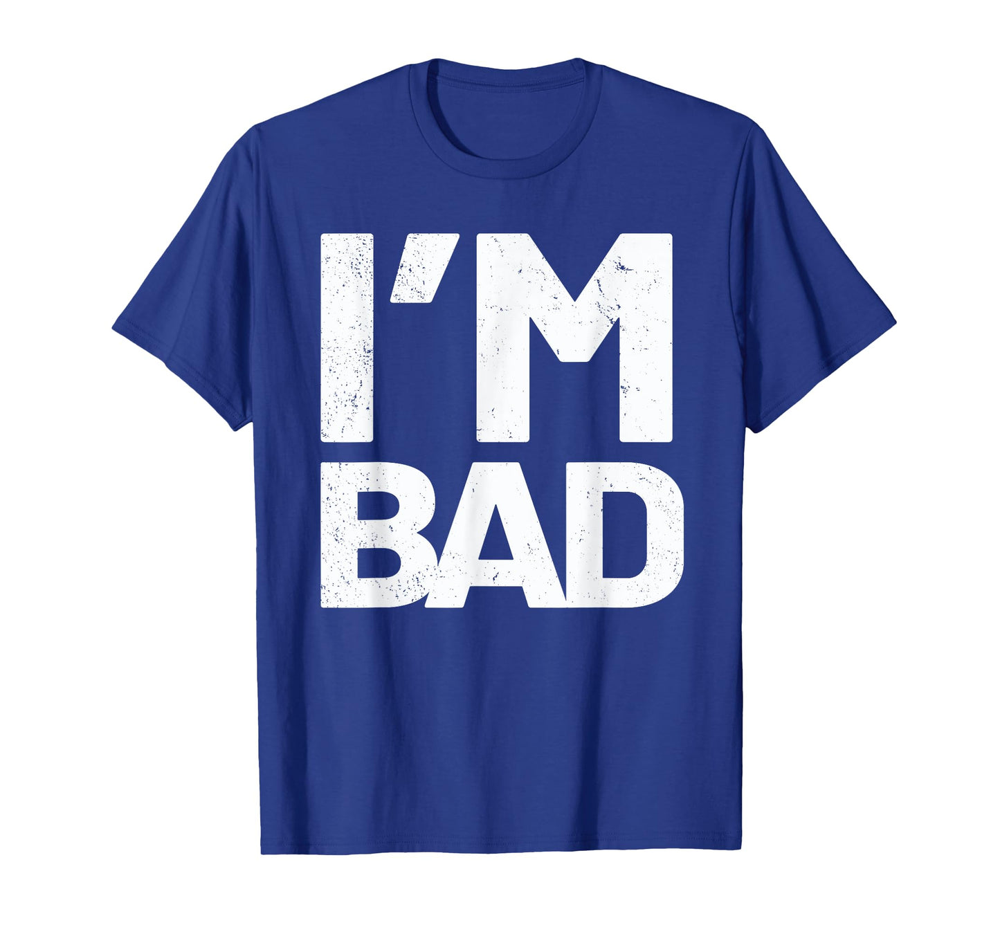 I'm Bad T-Shirt