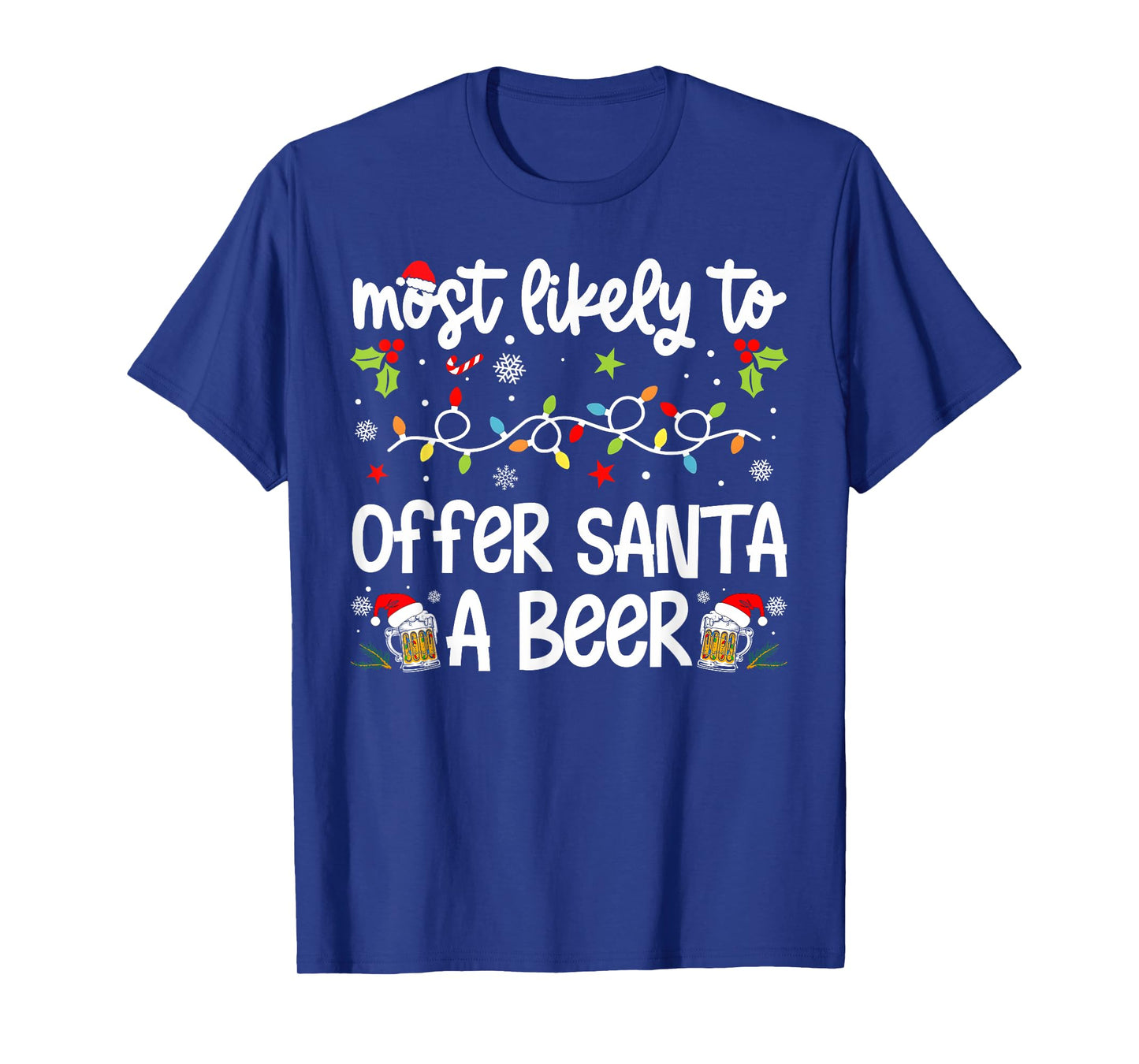 Family Christmas Most Likely to Offer Santa A Beer T-Shirt