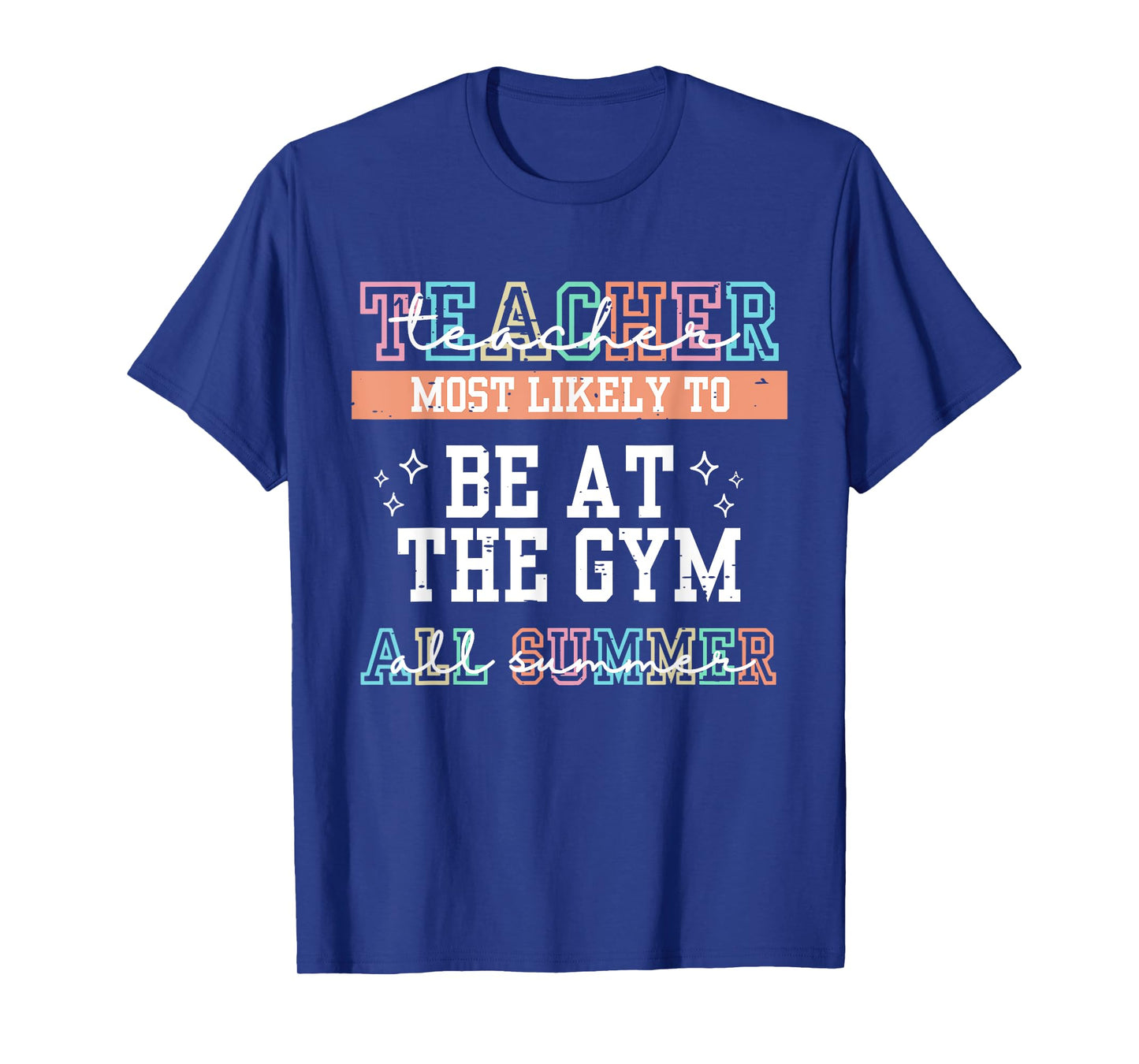 Funny Teacher Most Likely To Be At The Gym All Summer School T-Shirt