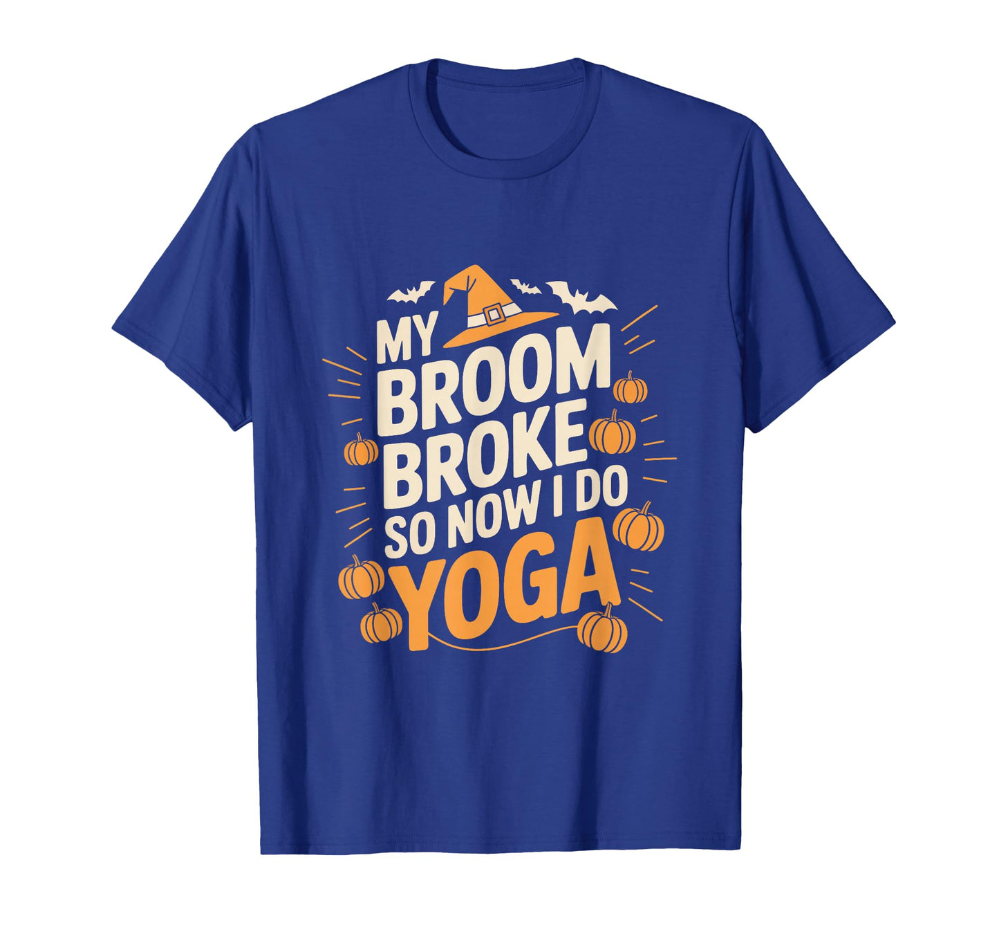 My Broom Broke So Now I Do Yoga Funny Halloween T-Shirt