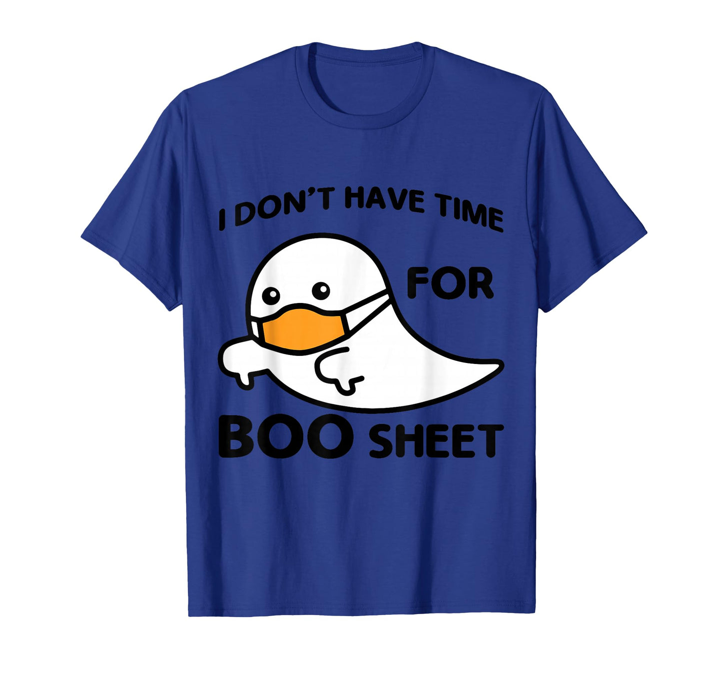 I Don’t Have Time for Boo Sheet Ghost Wearing Face Mask T-Shirt