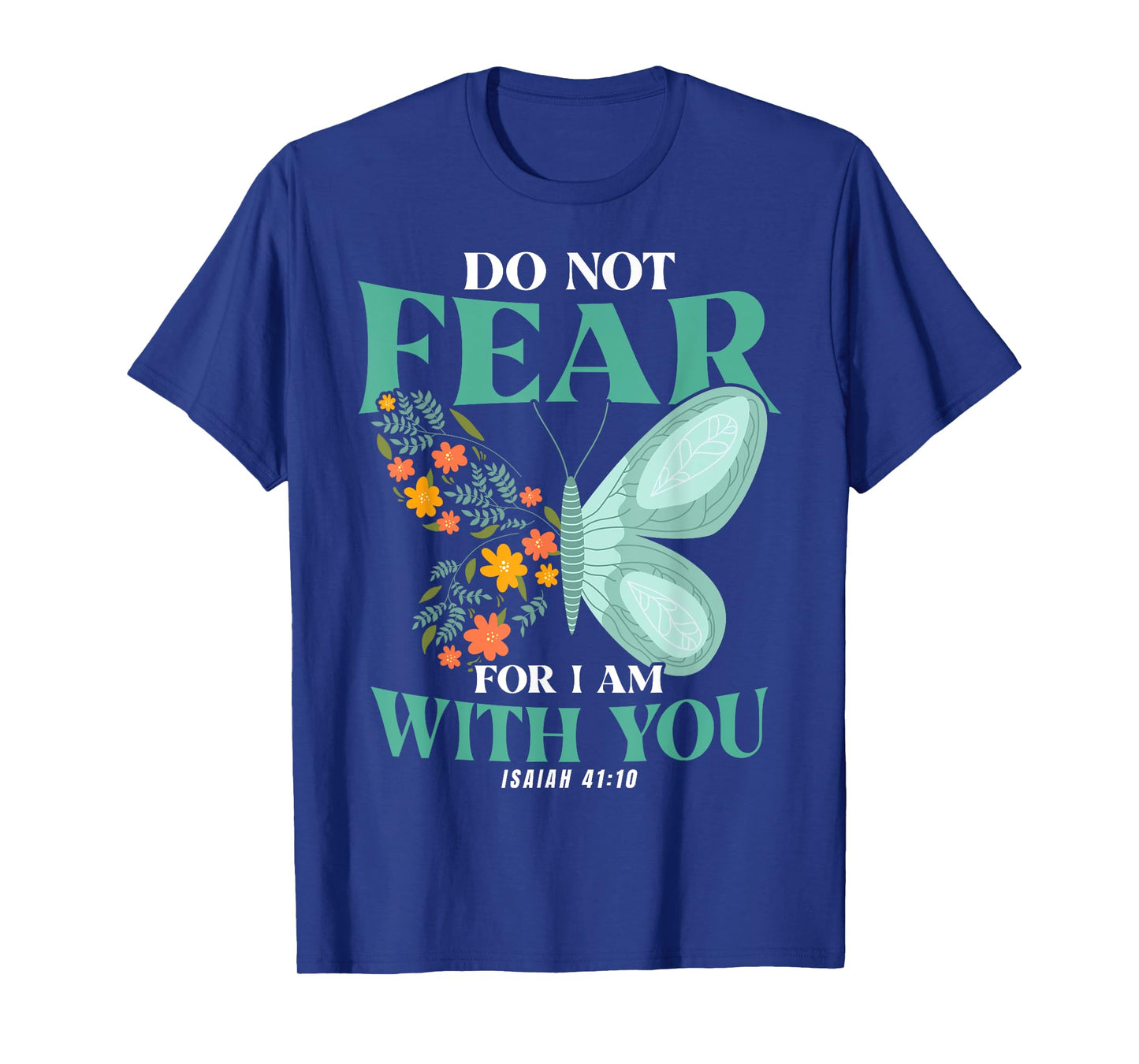 Christian Bible Verse Isaiah 41:10 Flower Butterfly T-Shirt