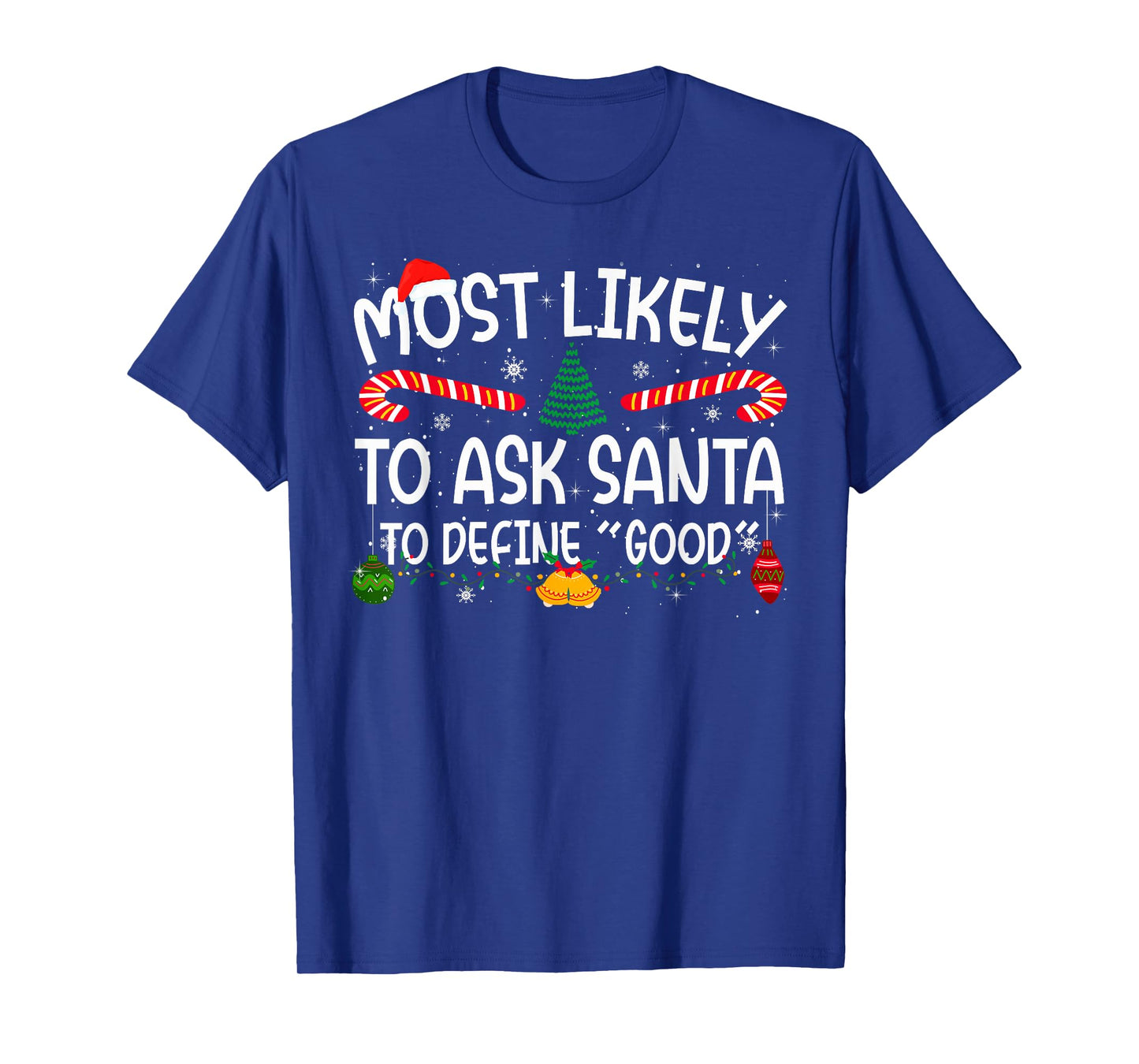 Family Matching Xmas Most Likely to Ask Santa to Define Good T-Shirt