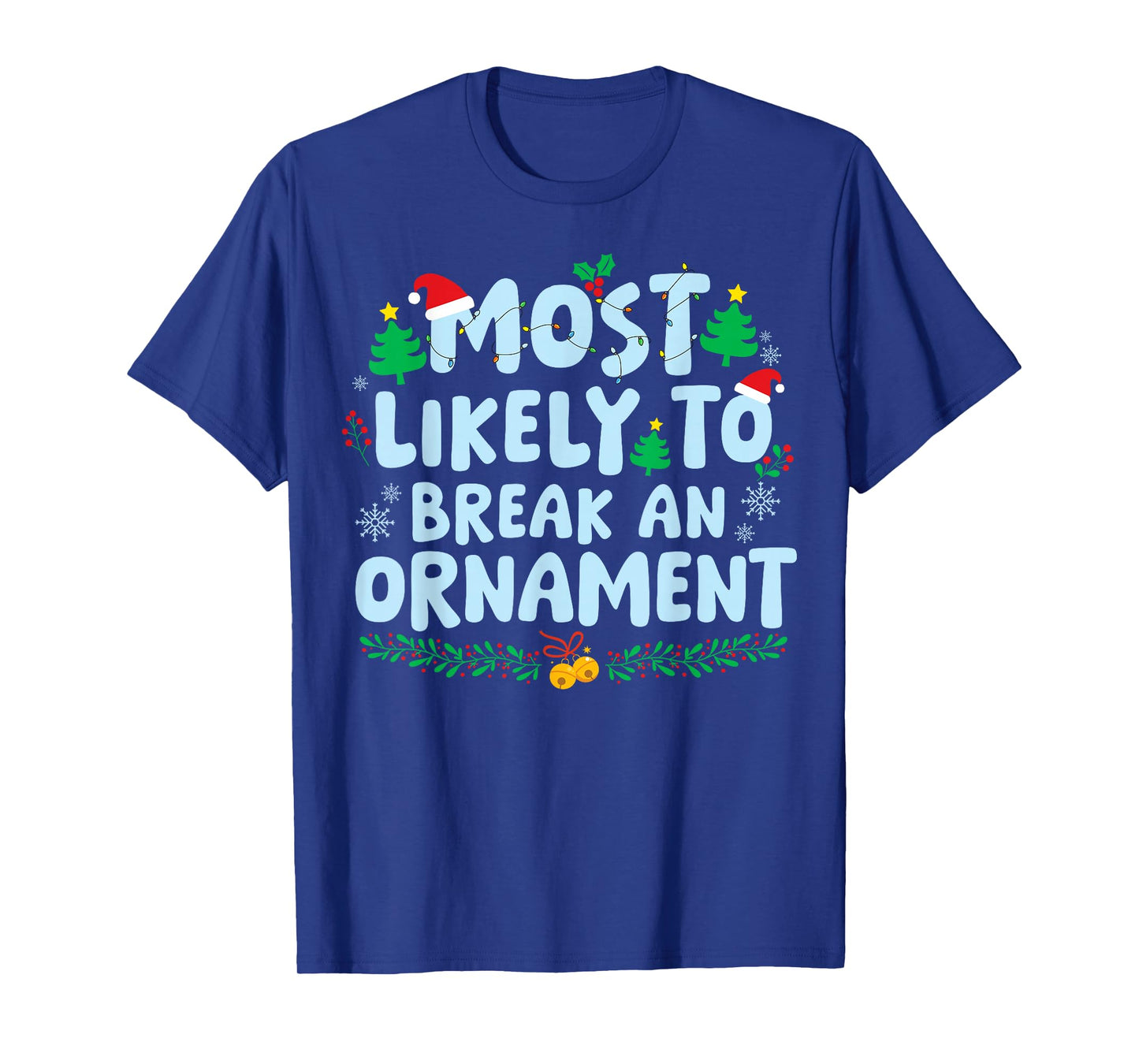 Most Likely to Break an Ornament Family Matching Christmas T-Shirt