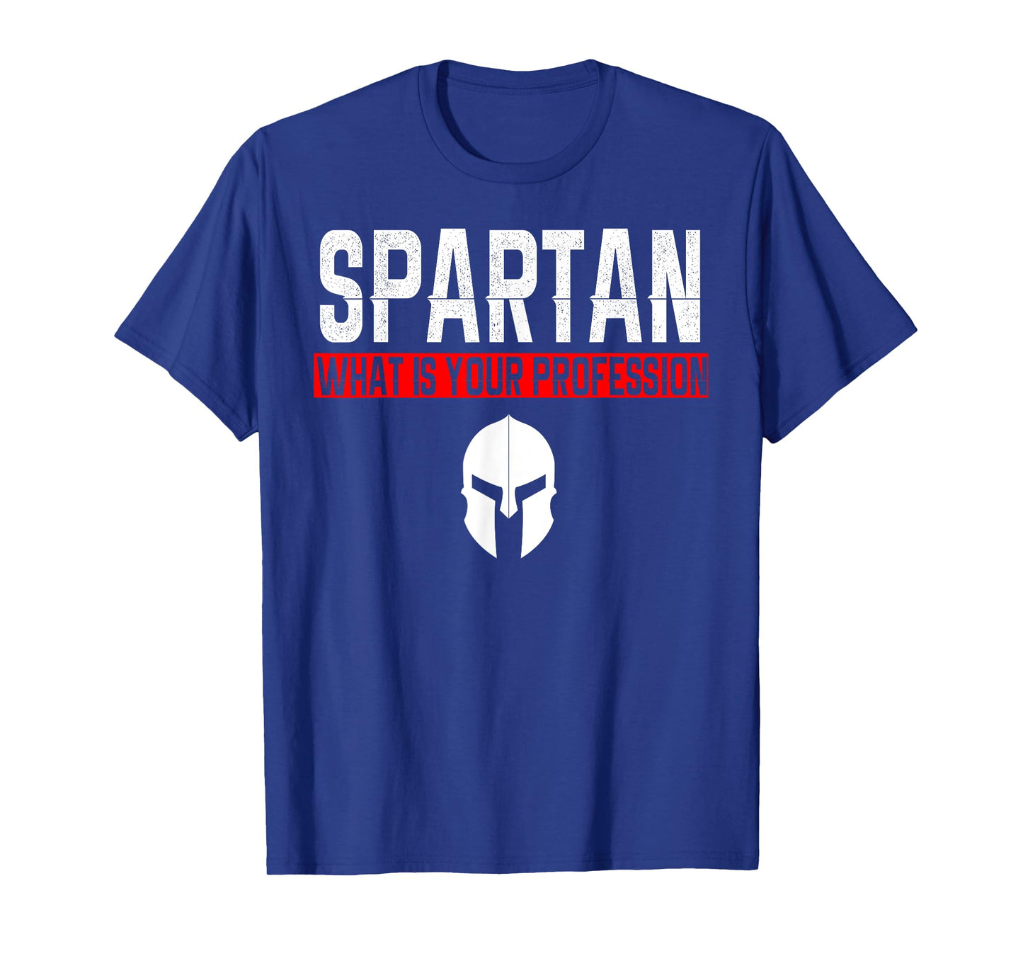 Spartan What Is Your Profession Gym Proud Spartan Tea Gift T-Shirt