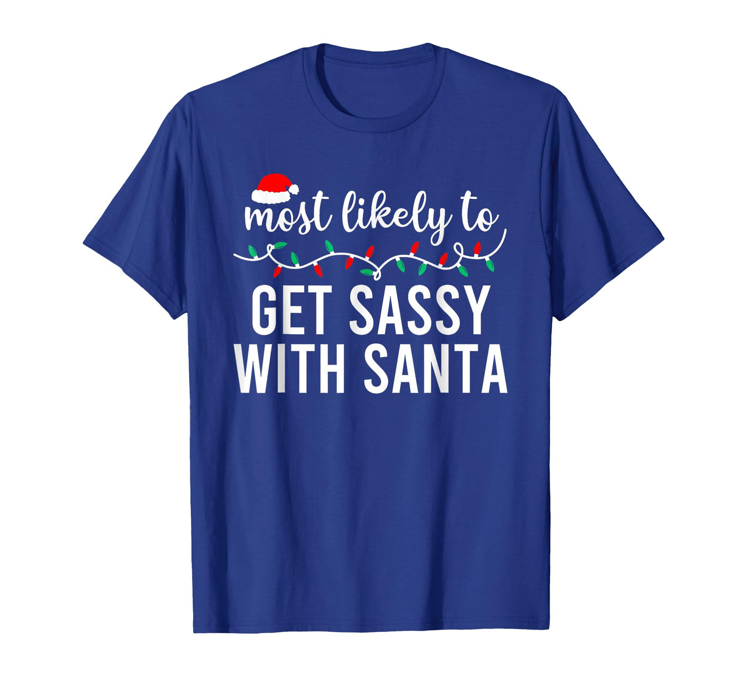 Most Likely to Get Sassy with Santa Funny Family Christmas T-Shirt