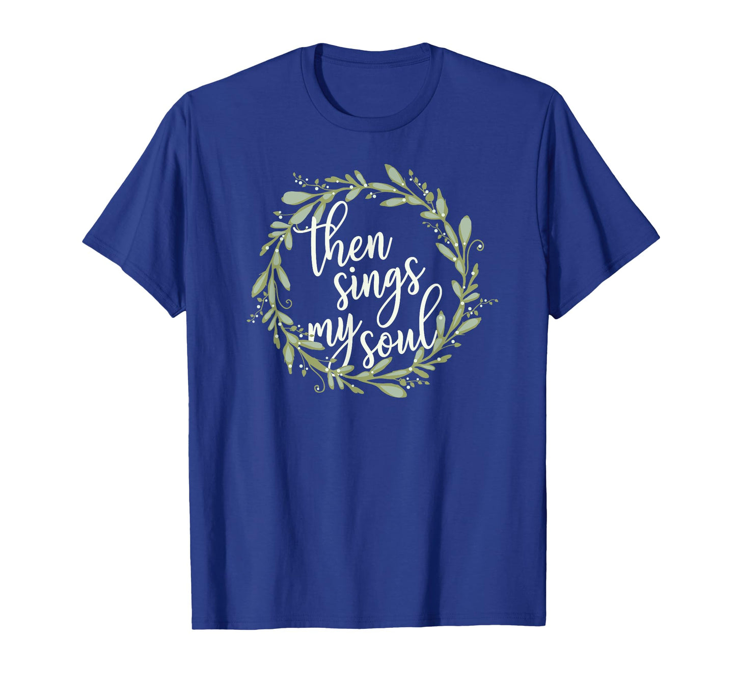 Then Sings My Soul Wreath Shirt Cute Christian Jesus Gift T-Shirt