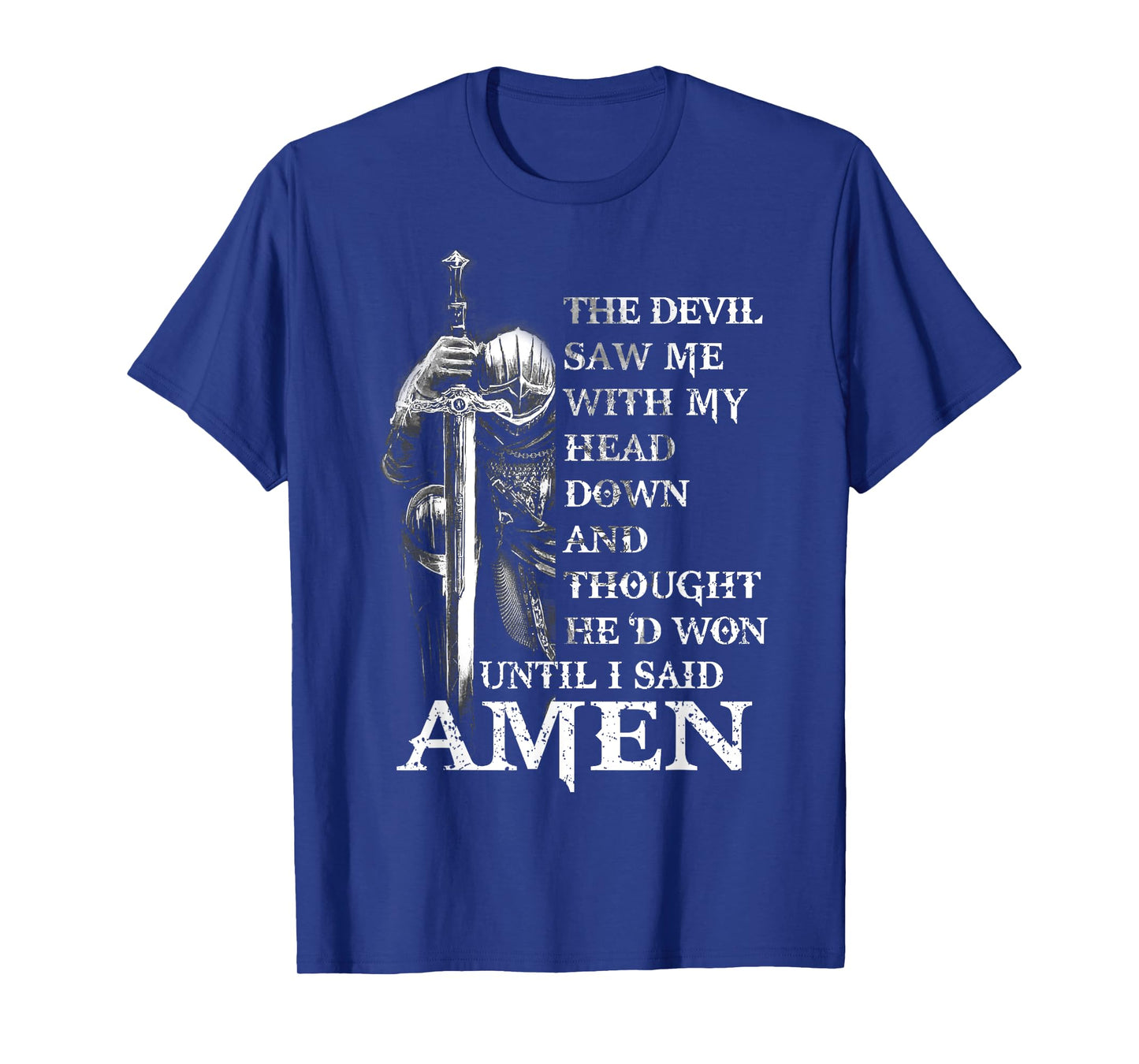 Knight Templar Christian Warrior Of God Devil I Said Amen T-Shirt