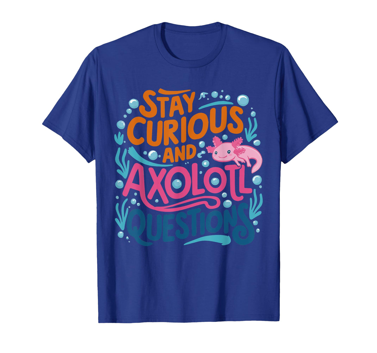 Cute Vintage Stay curious and Axolotl Questions T-Shirt