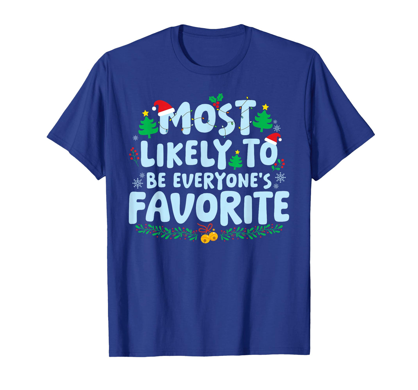 Most Likely to Be Everyone's Favorite Family Matching Xmas T-Shirt