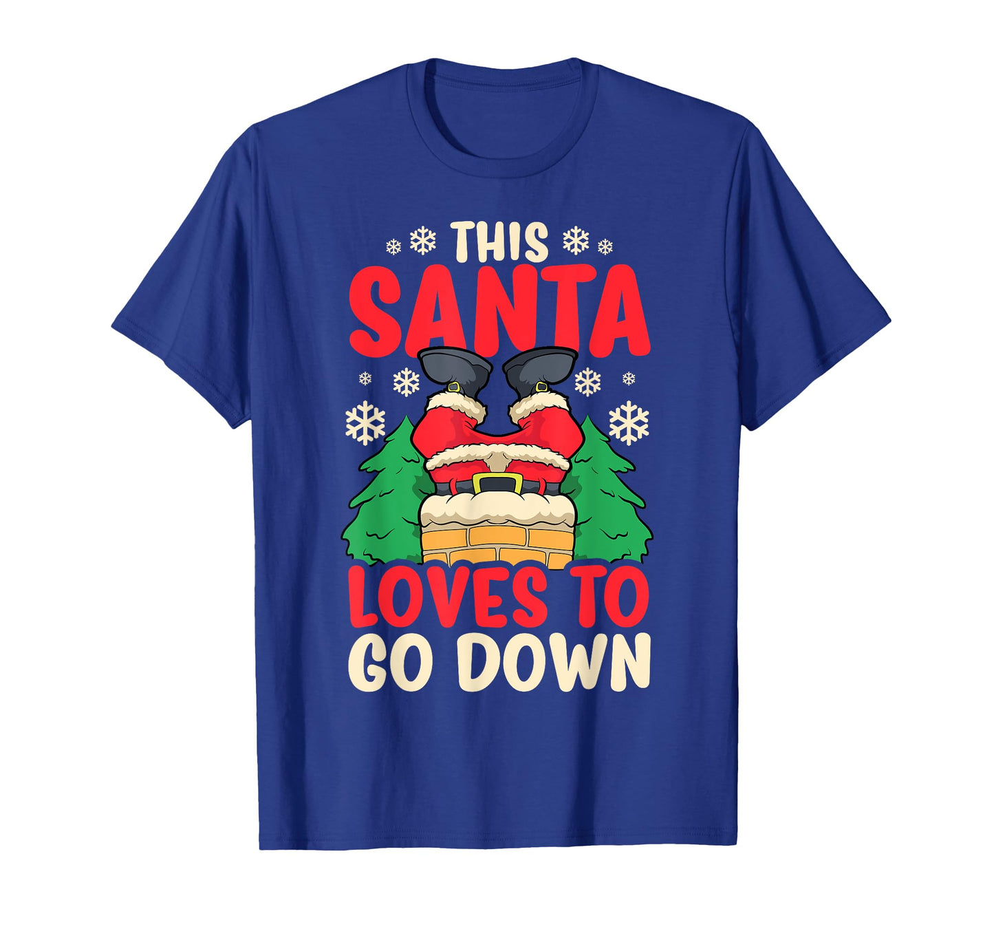 This Santa Loves To Go Down Shirt Funny Christmas Chimney T-Shirt