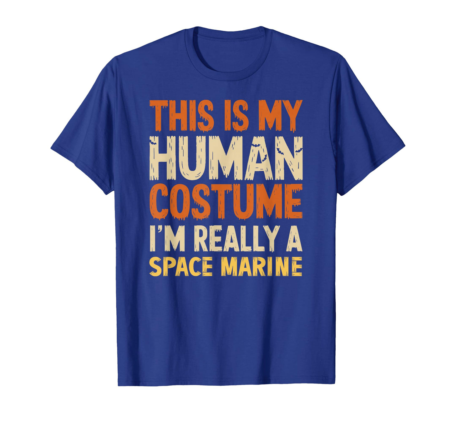 This Is My Human Costume I'm Really A Space Marine Halloween T-Shirt