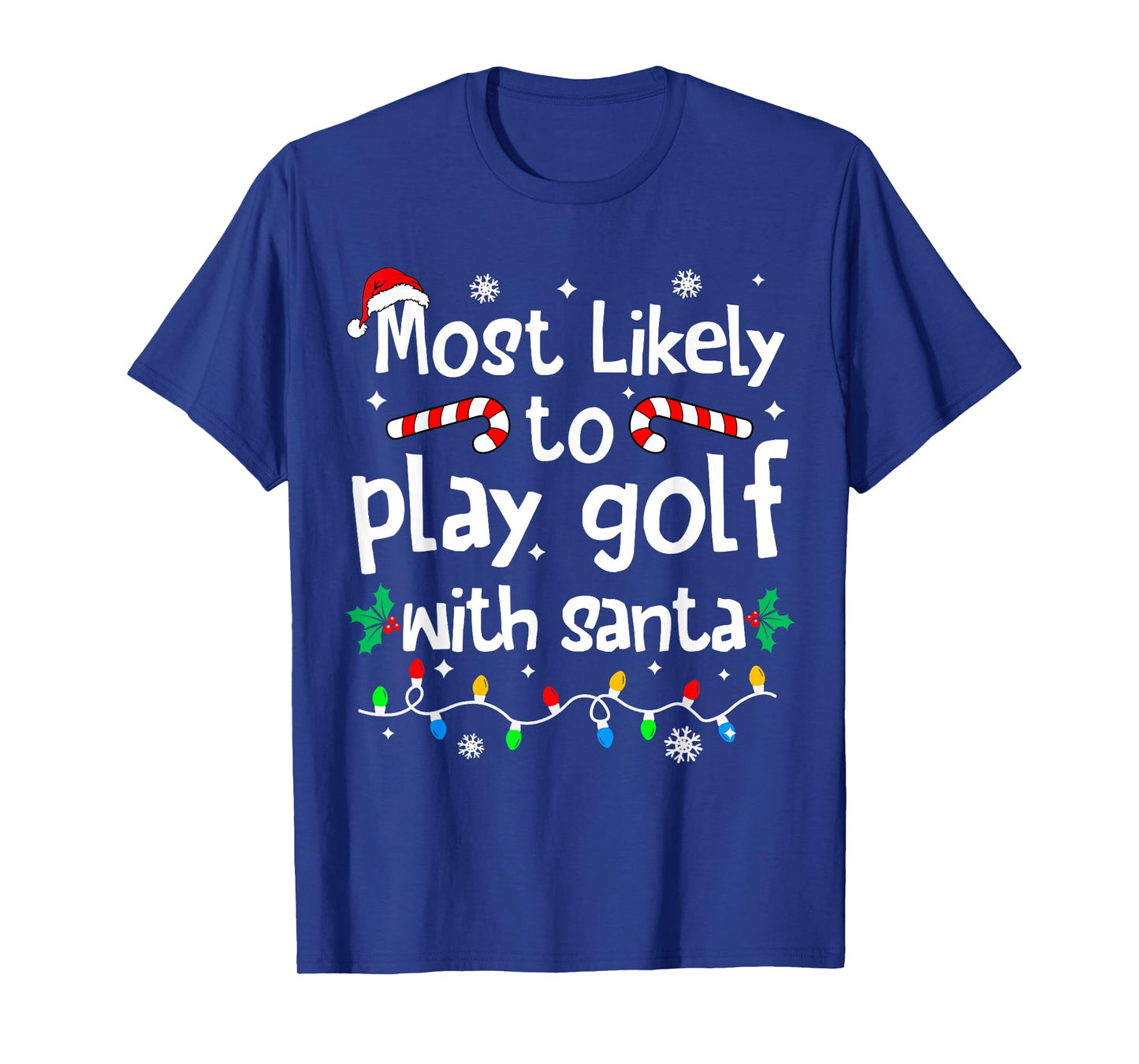 Most Likely to Play Golf with Santa Christmas Matching Funny T-Shirt