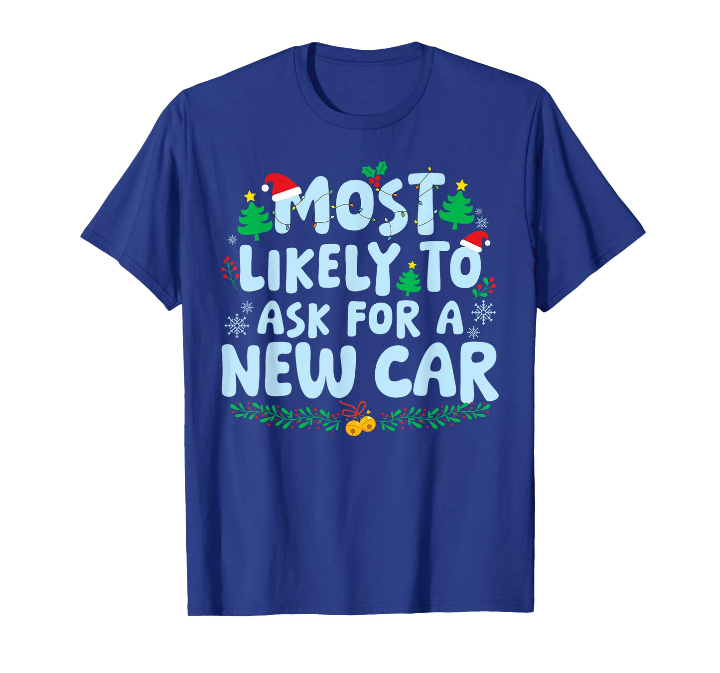 Most Likely to Ask for A New Car Family Matching Christmas T-Shirt