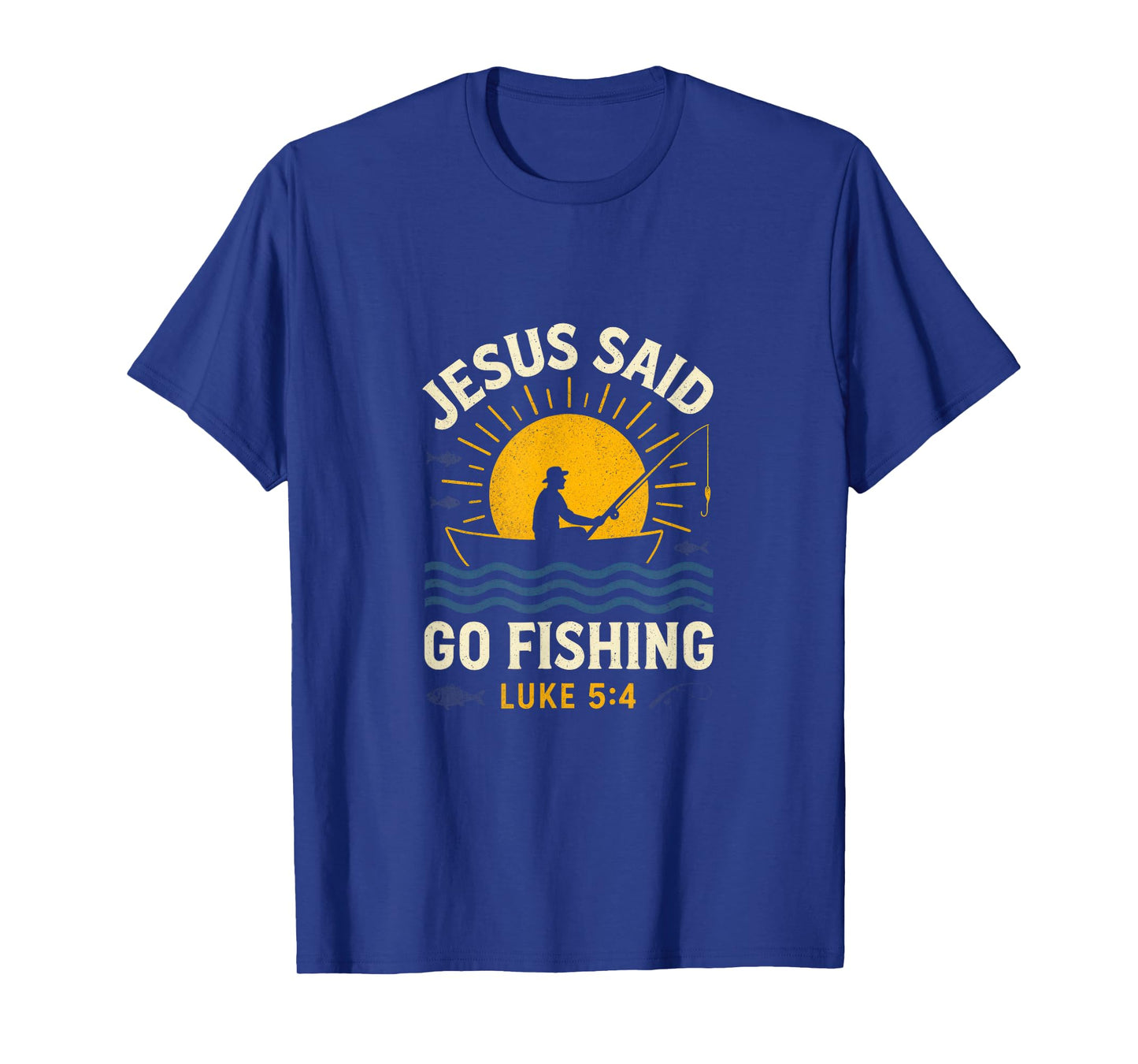Jesus Said Go Fishing - Jesus Christian Fishing T-Shirt