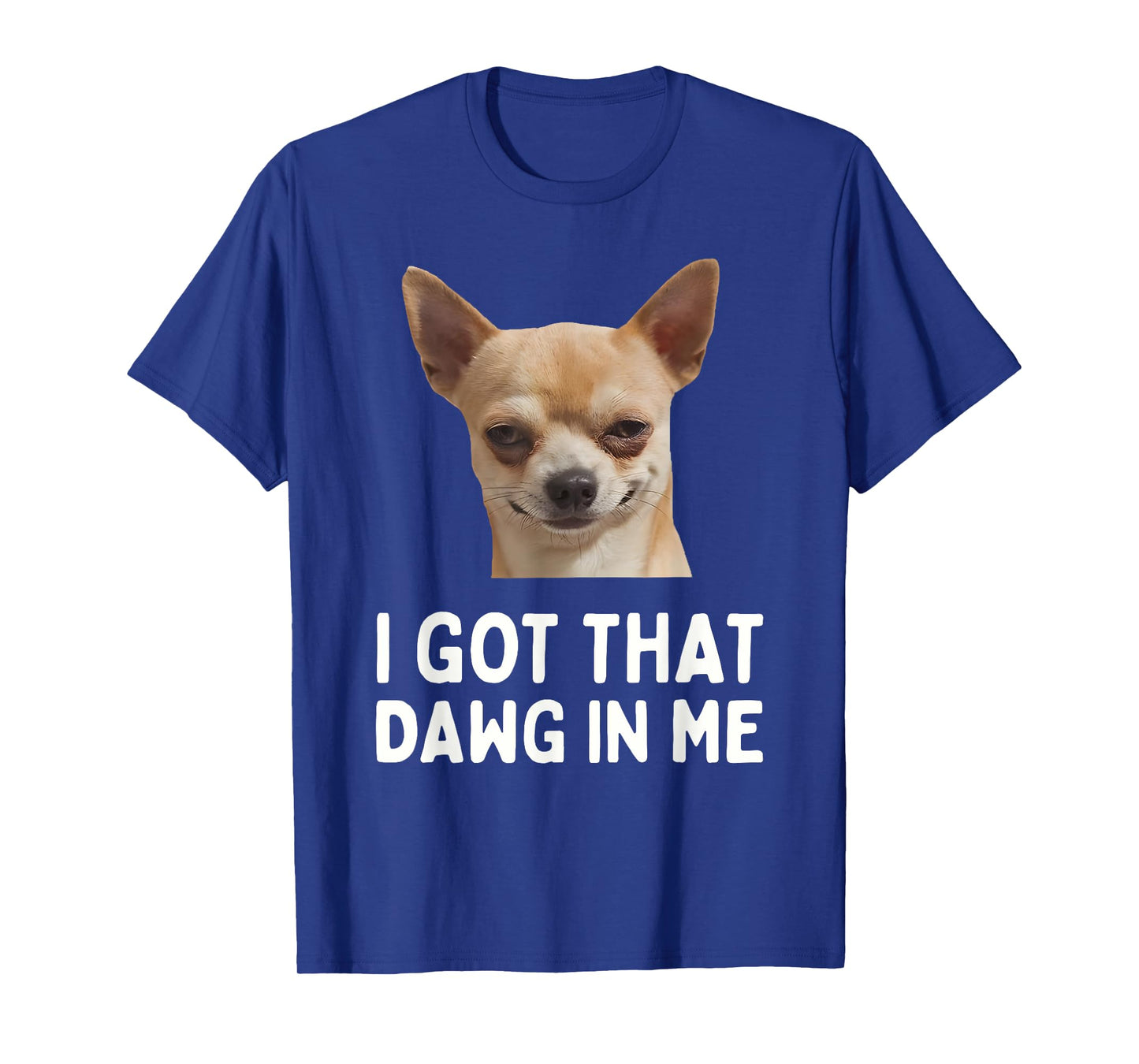 I Got That Dawg in Me Funny Dog T-Shirt