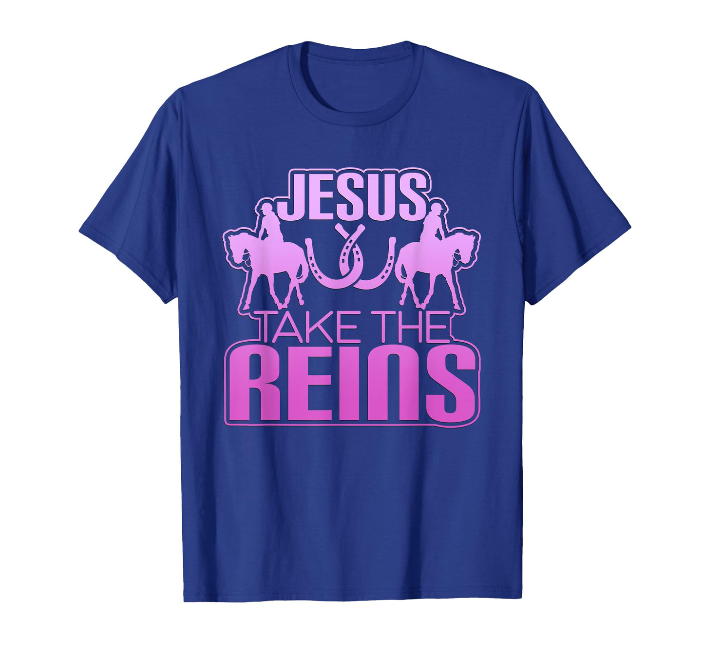 Jesus Take The Reins Cool Race Horse T-Shirt